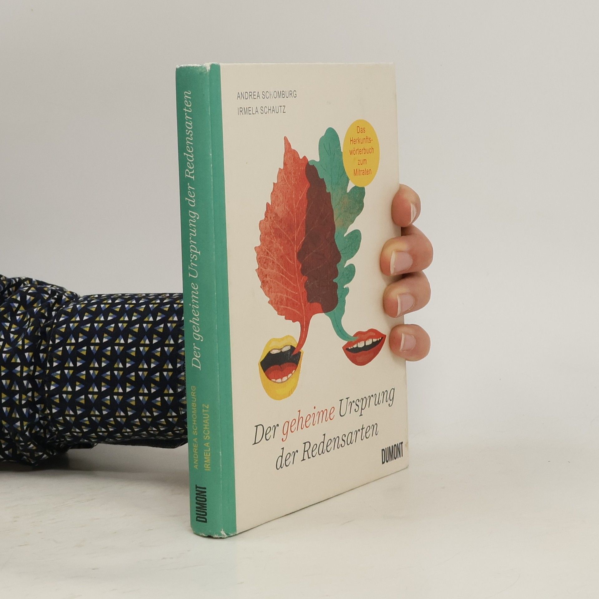 Andrea Schomburg Der geheime Ursprung der Redensarten. Das Herkunftswörterbuch zum Mitraten