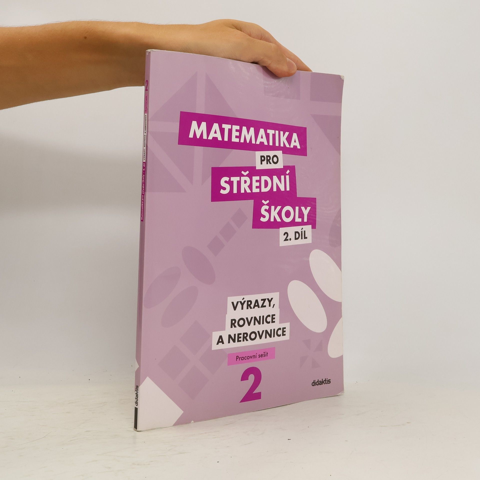 Michaela Cizlerová Matematika pro střední školy. 2. díl, Výrazy, rovnice a nerovnice. Pracovní sešit