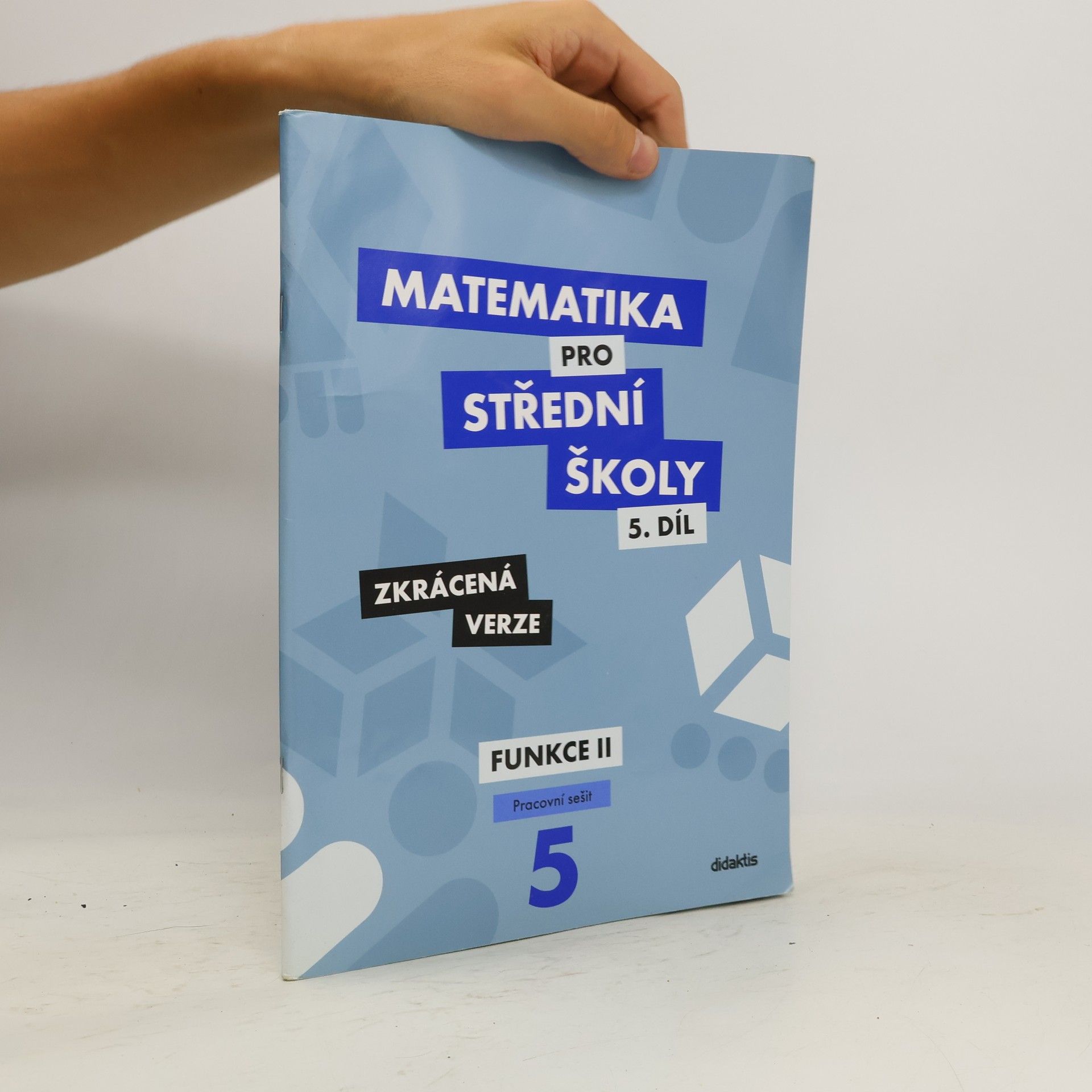 Čeněk Kodejška Matematika pro střední školy. 5. díl, Funkce II