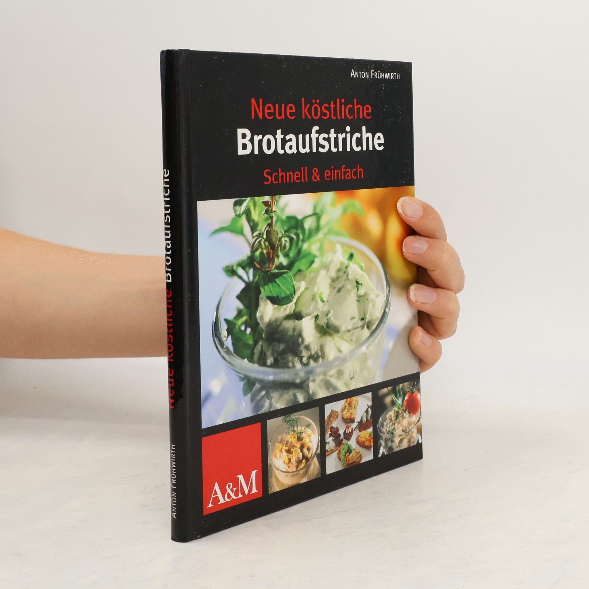 Anton Frühwirth Neue köstliche Brotaufstriche: schnell & einfach