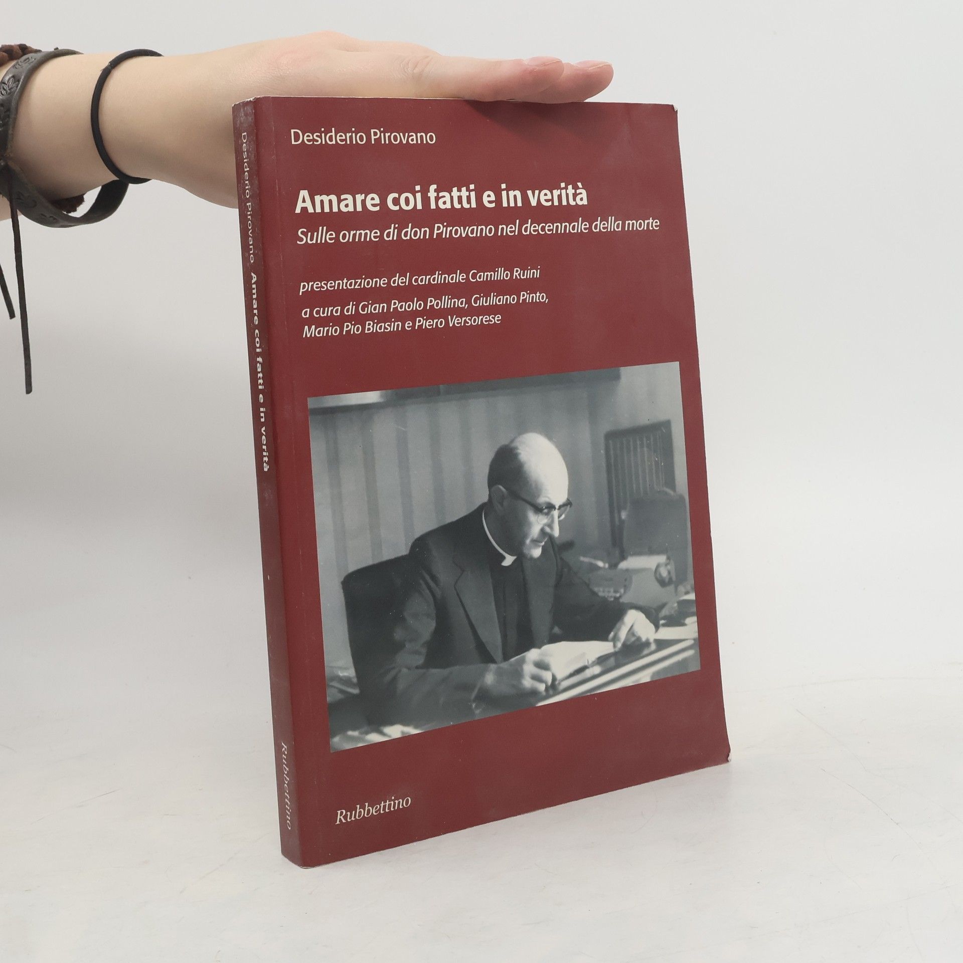 Desiderio Pirovano Amare coi fatti e in verità. Sulle orme di don Pirovano nel decennale della morte