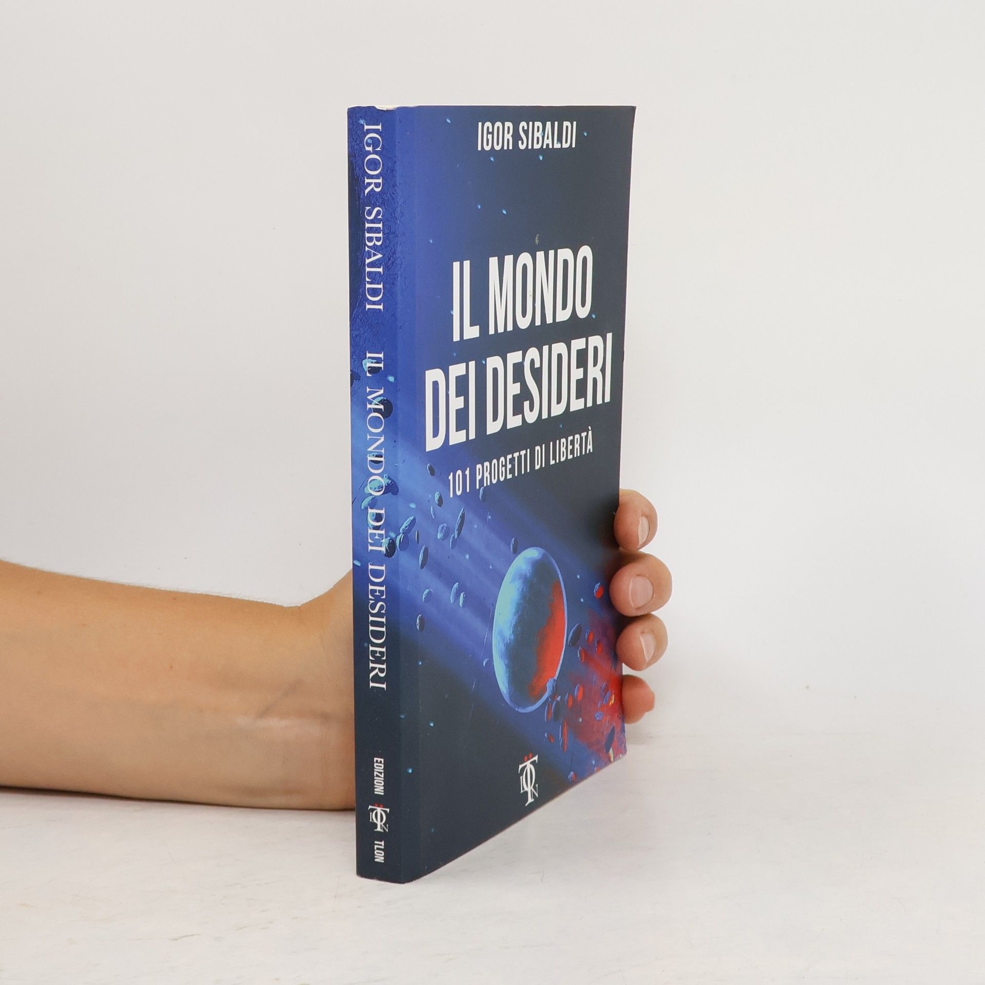 Igor Sibaldi Il mondo dei desideri. 101 progetti di libertà