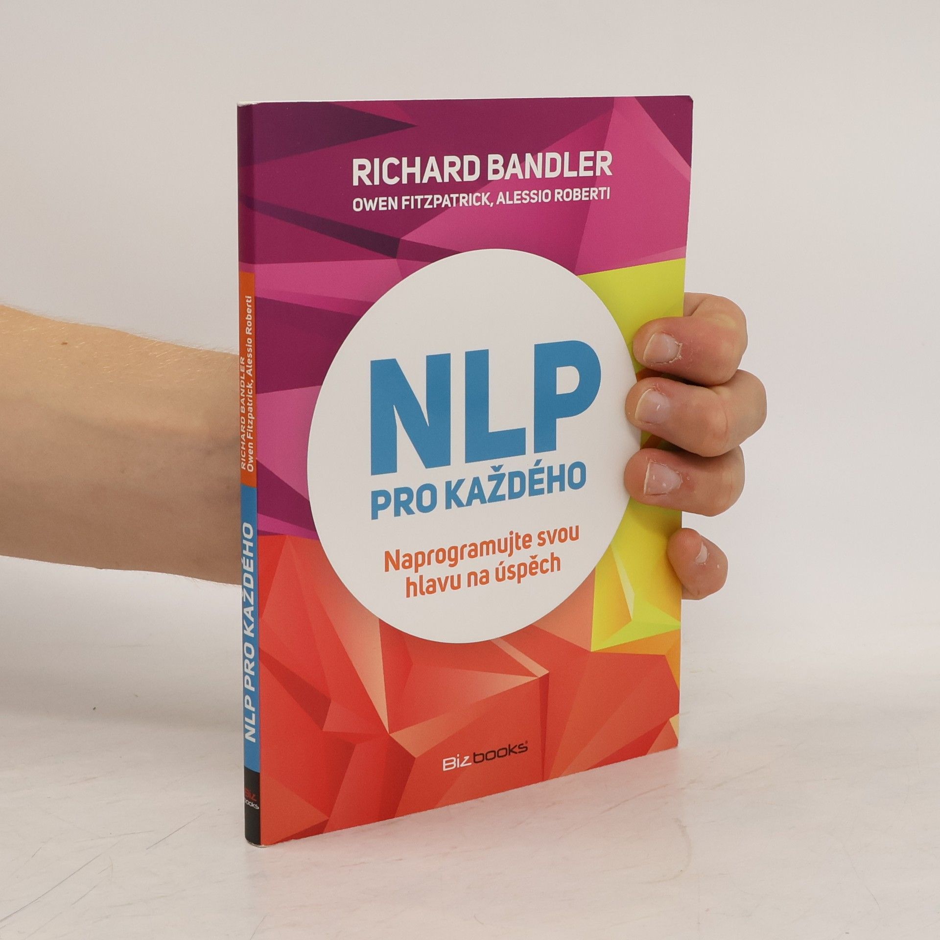 Richard Bandler NLP pro každého: naprogramujte svou hlavu na úspěch