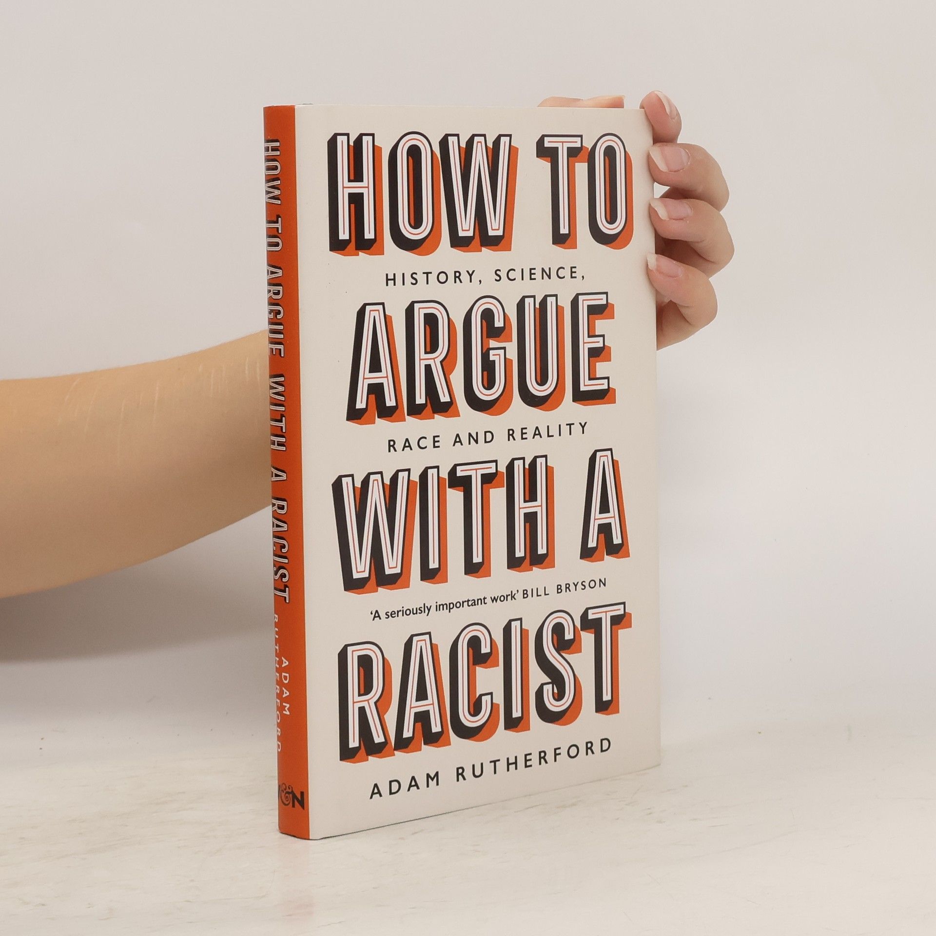Adam Rutherford How to argue with a racist : history, science, race and reality