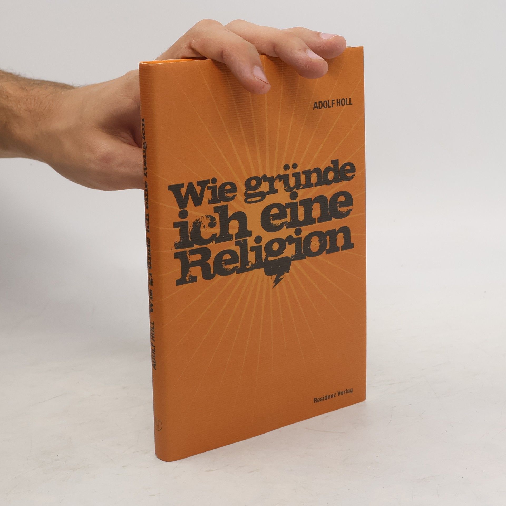 Adolf Holl Wie gründe ich eine Religion