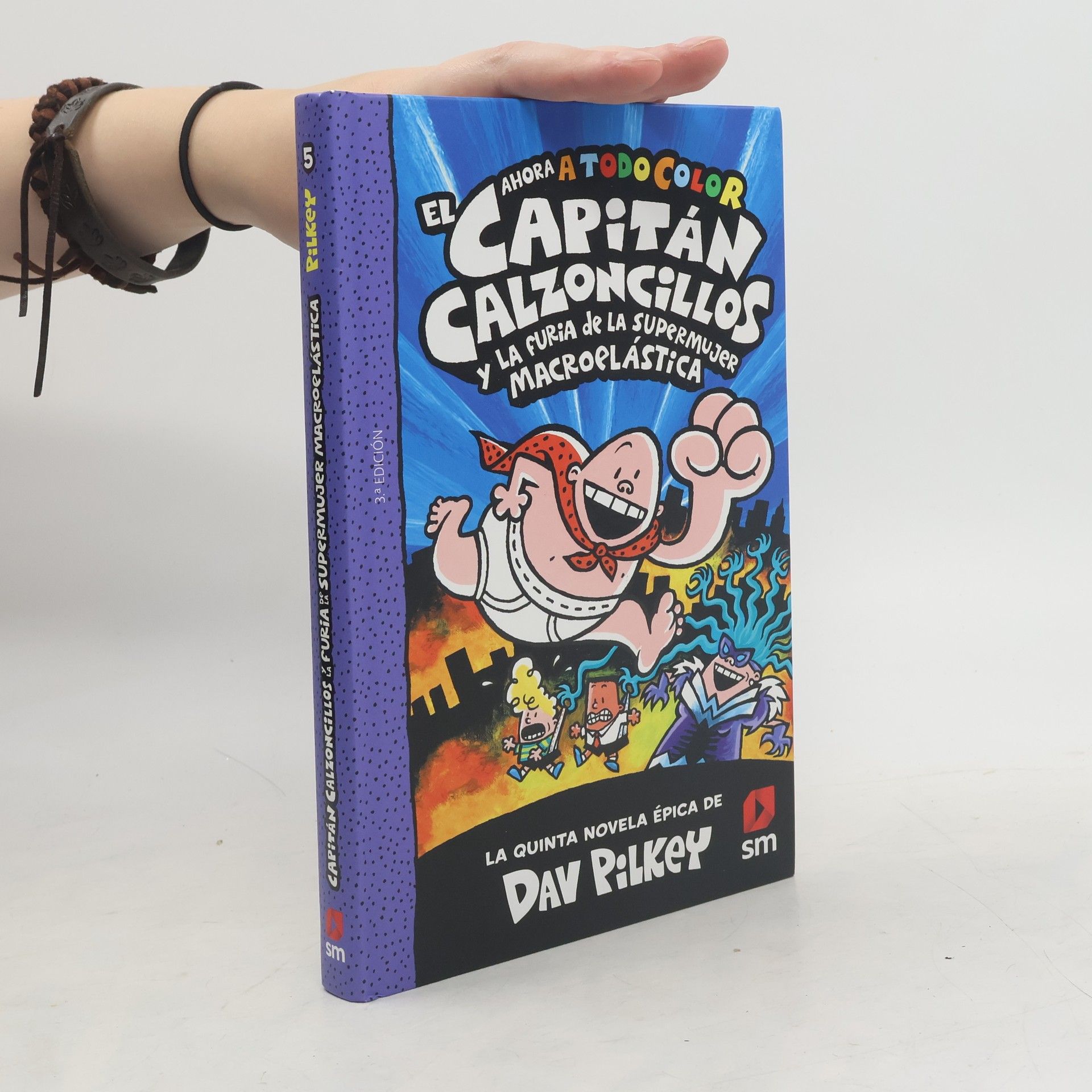 Dav Pilkey El Capitán Calzoncillos y la furia de la Supermujer Macroelástica - 3.ª Edición