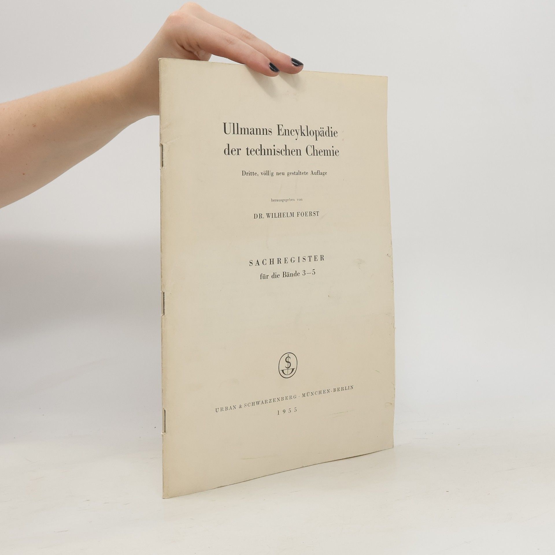 Wilhelm Foerst Ullmanns Enzyklopädie der technischen Chemie Sachregister für die Bände 3-5