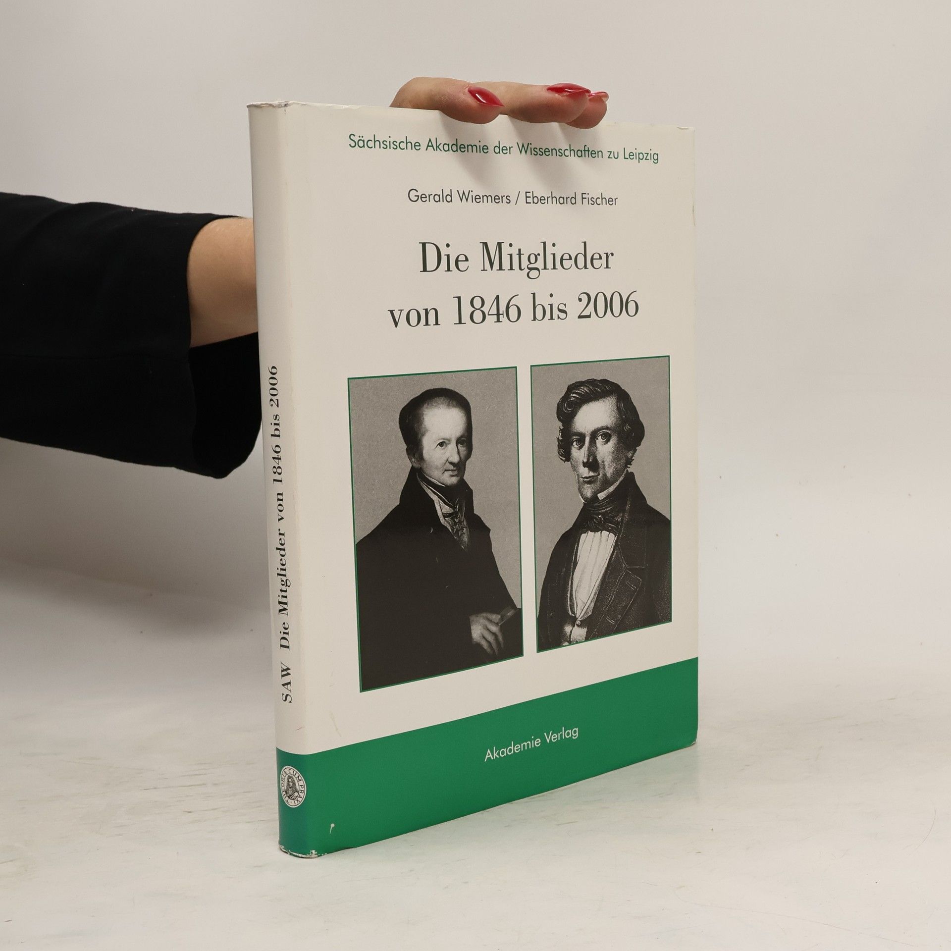 Gerald Wiemers Die Mitglieder von 1846 bis 2006 / Sächsische Akademie der Wissenschaften zu Leipzig