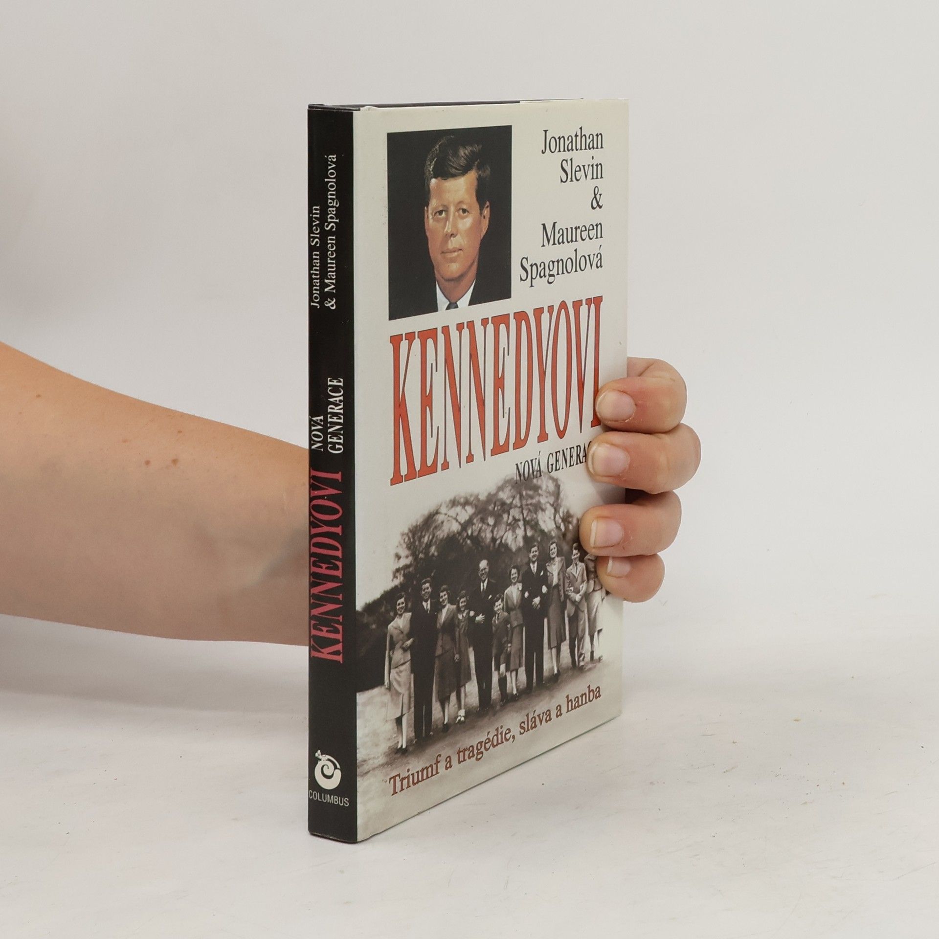 Maureen Spagnolová Jonathan Slevin Kennedyovi. Nová generace. Triumf a tragédie, sláva a hanba
