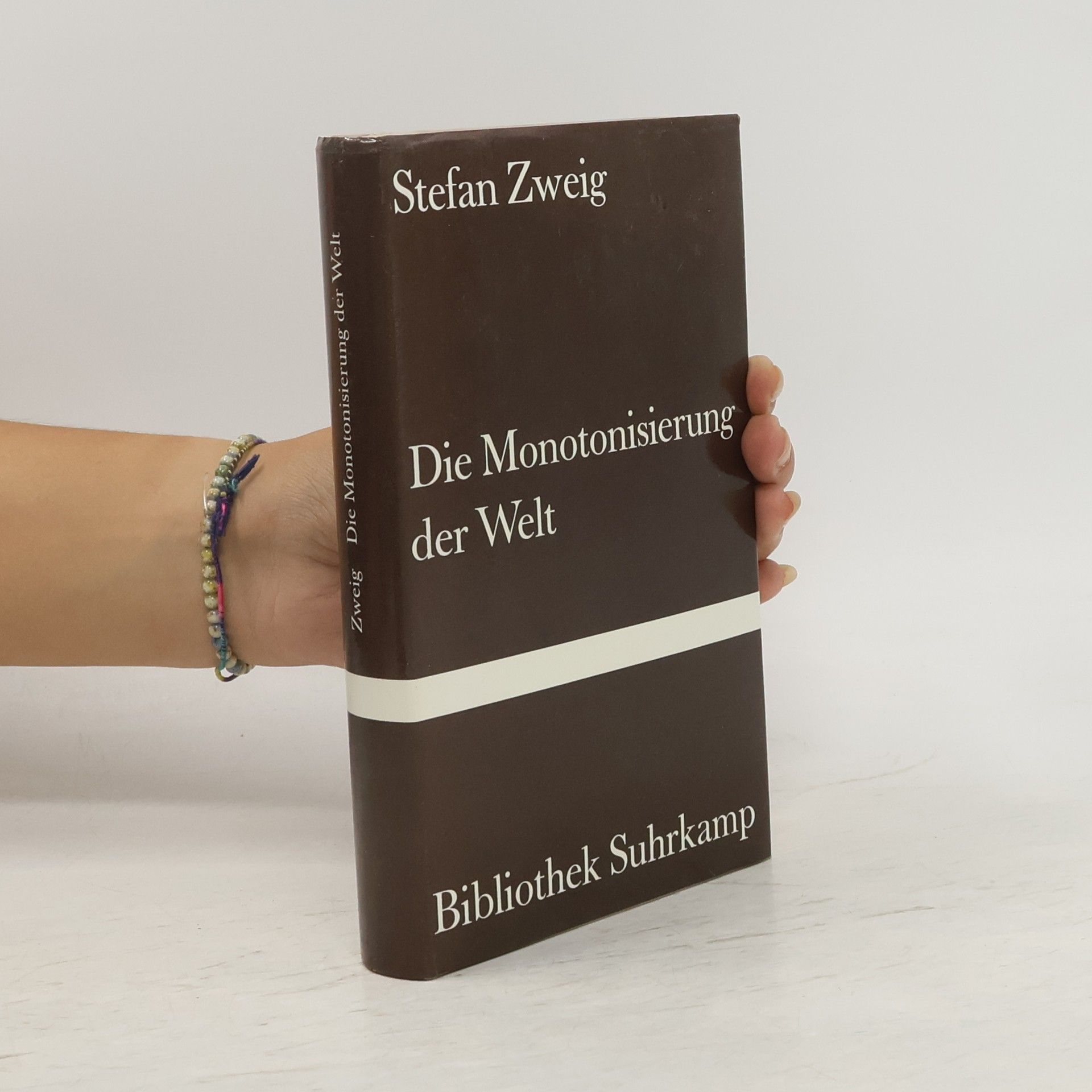 Stefan Zweig Die Monotonisierung der Welt