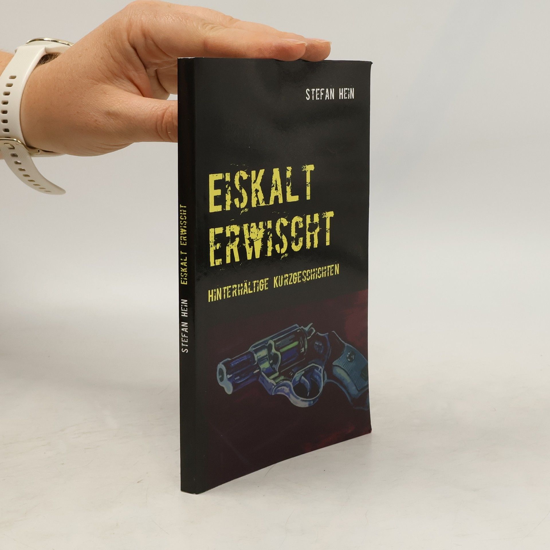 Stefan Hein Eiskalt erwischt. Hinterhältige Kurzgeschichten