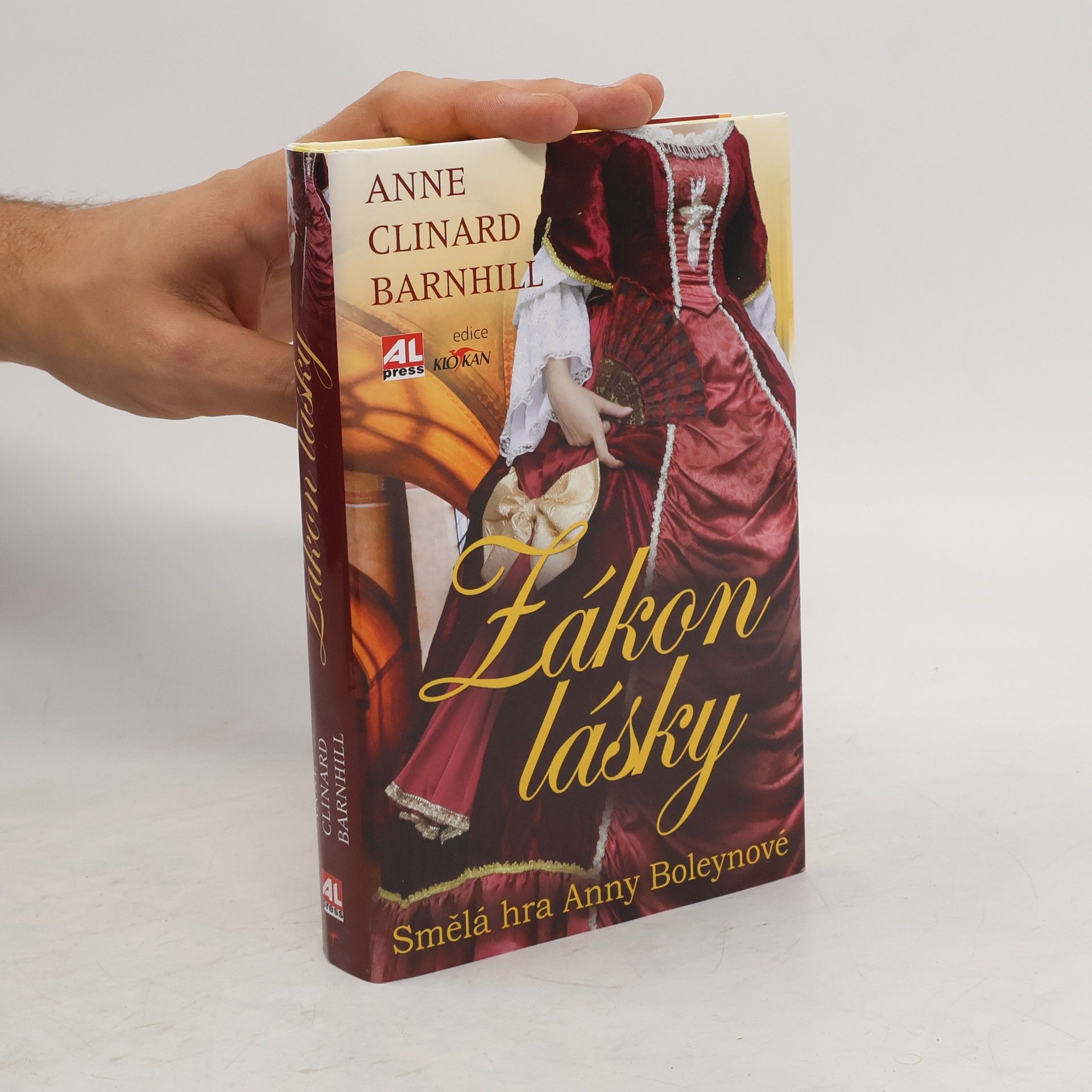 Anne Clinard Barnhill Zákon lásky. Smělá hra Anny Boleynové