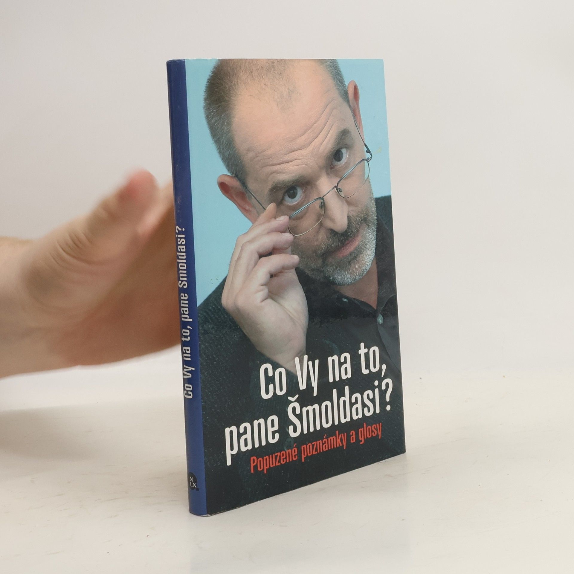 Jiří Slíva Co Vy na to, pane Šmoldasi? Popuzené poznámky a glosy