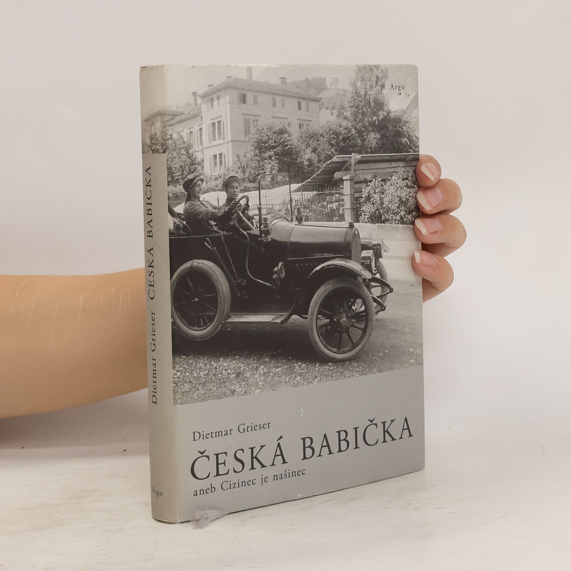 Dietmar Grieser Česká babička aneb Cizinec je našinec