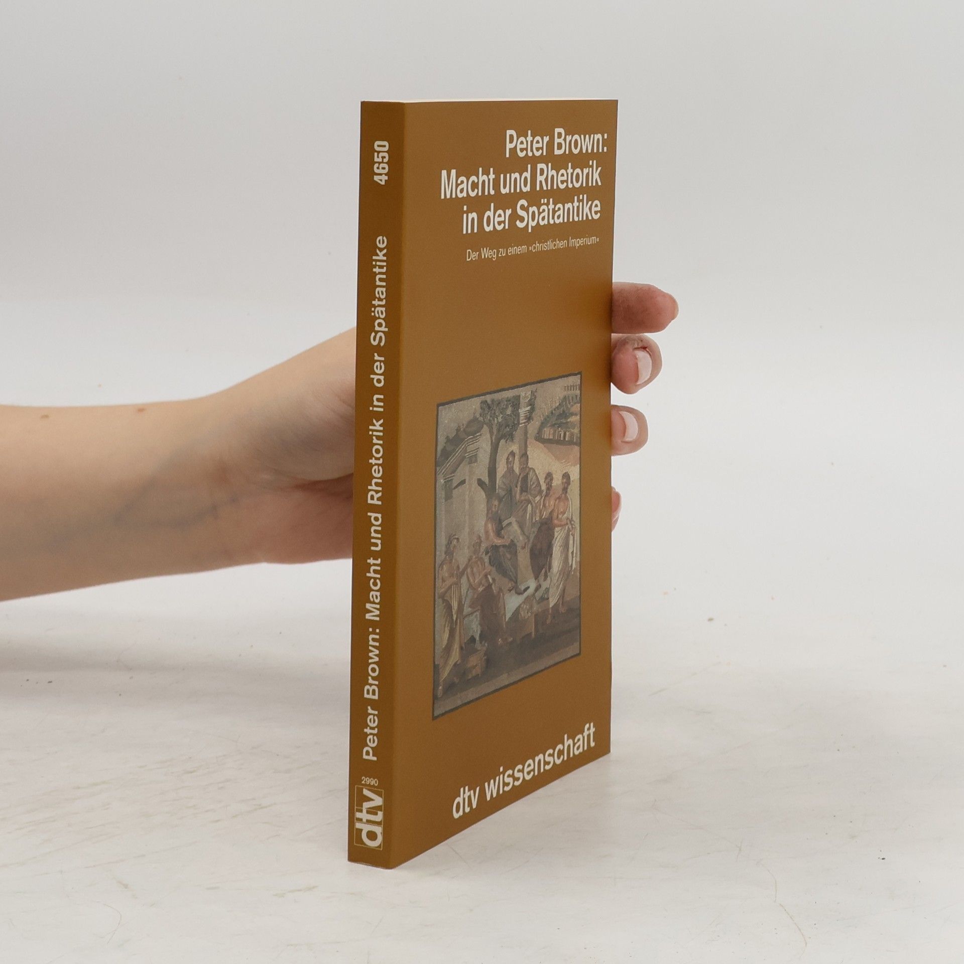 Peter Brown Macht und Rhetorik in der Spätantike. Der Weg zu einem 'christlichen Imperium'