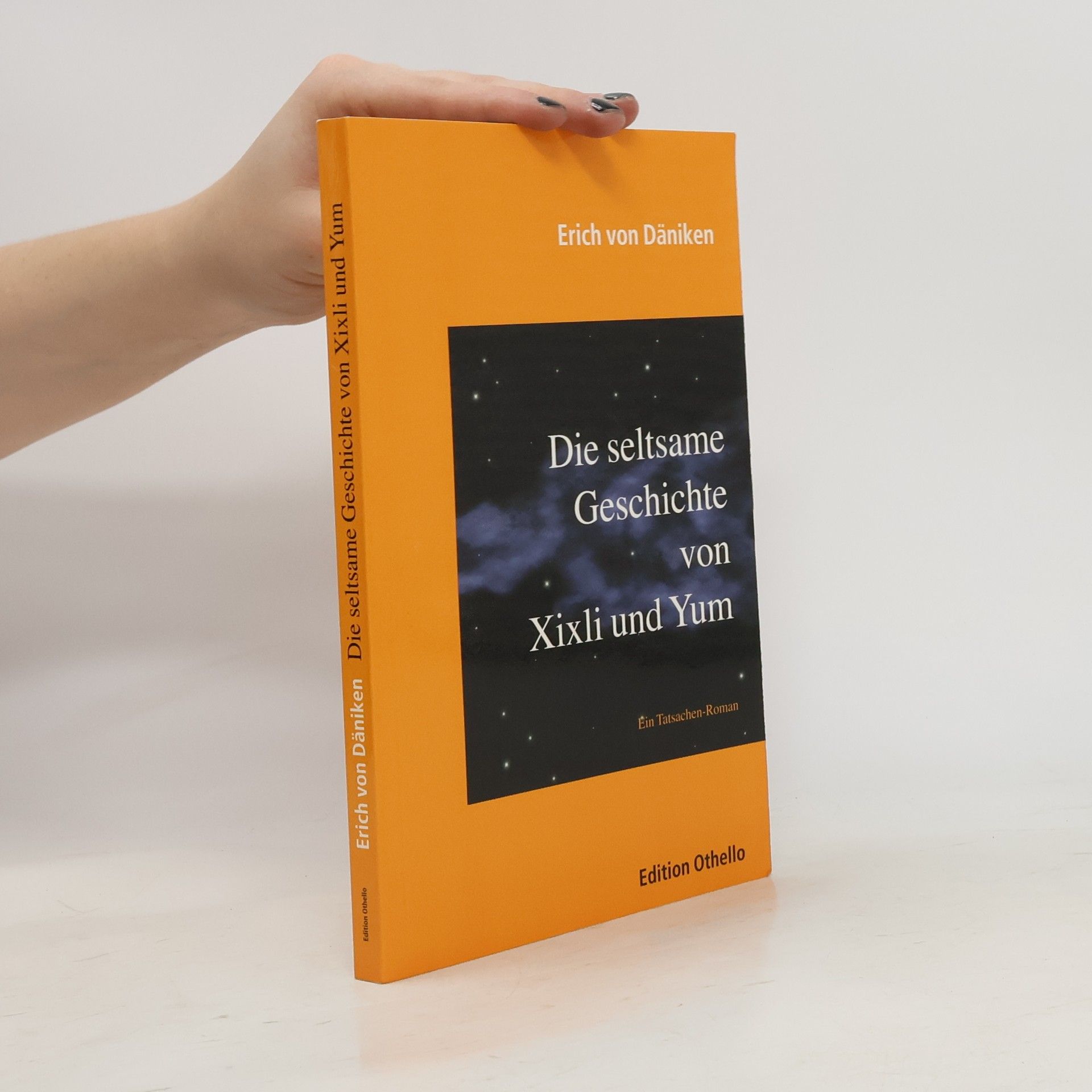 Erich von Däniken Die seltsame Geschichte von Xixli und Yum