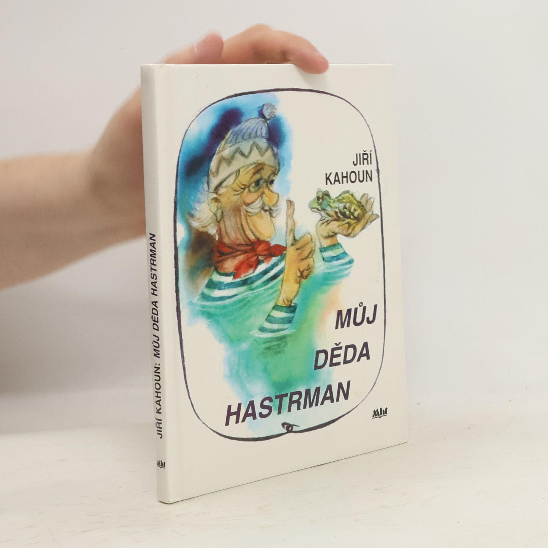 Jiří Kahoun Můj děda hastrman
