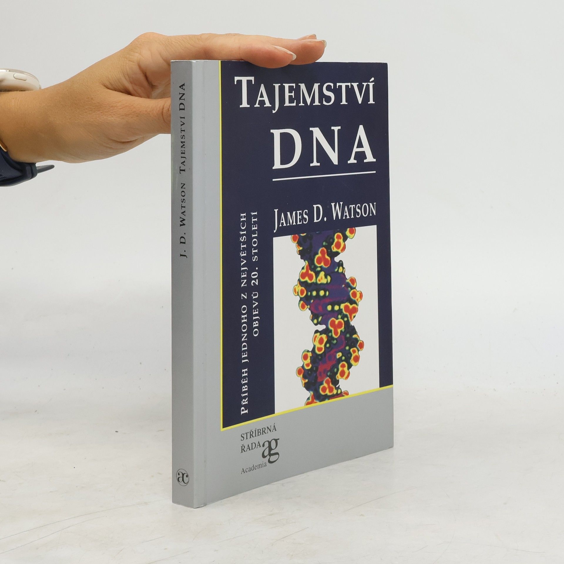 James D. Watson Tajemství DNA: příběh jednoho z největších objevů 20. století