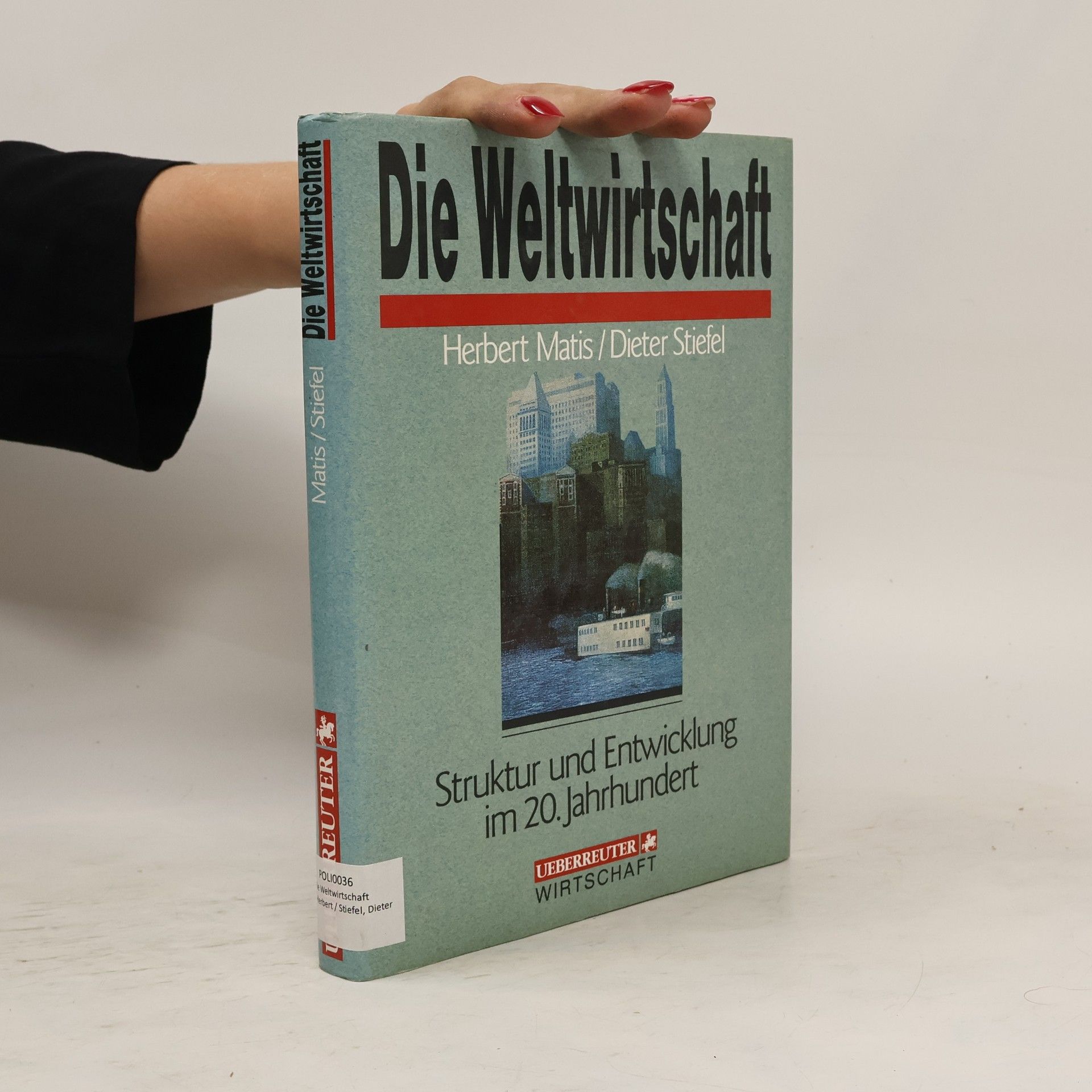 Herbert Matis Die Weltwirtschaft