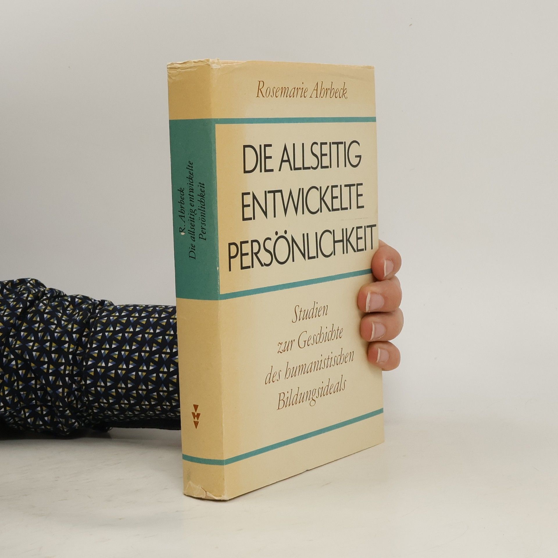 Rosemarie Ahrbeck Die allseitig entwickelte Persönlichkeit