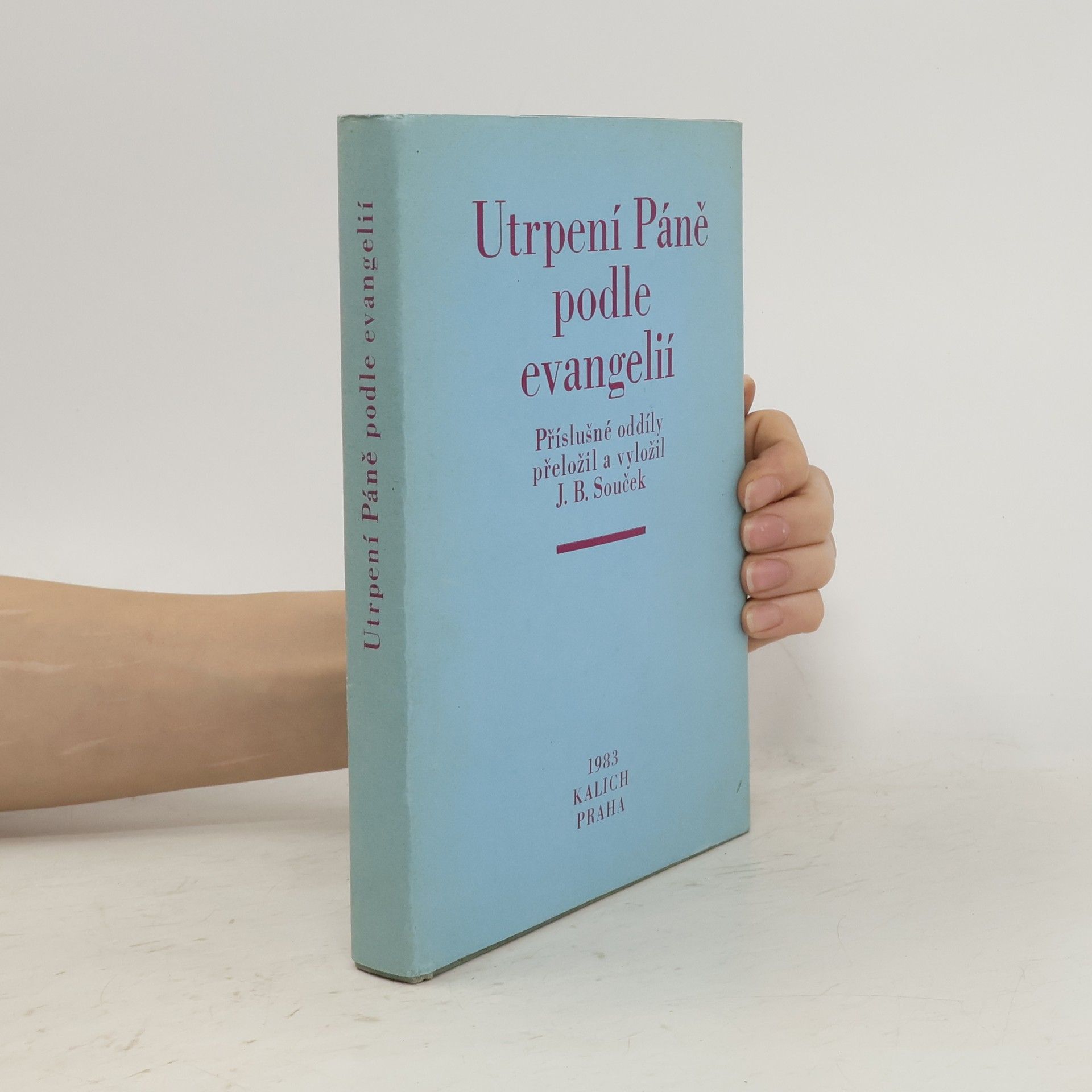 Josef Bohumil Souček Utrpení Páně podle evangelií