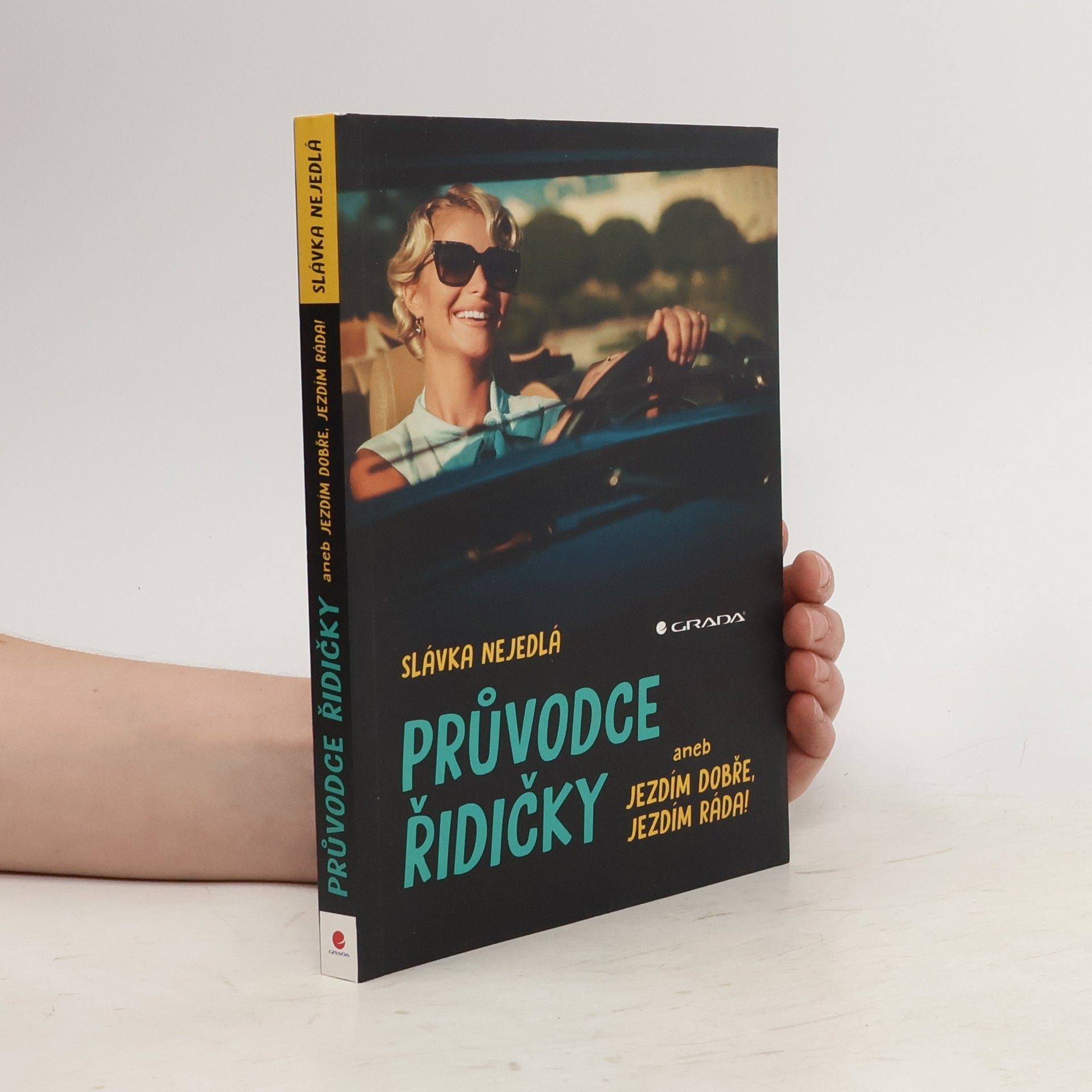Slávka Nejedlá Průvodce řidičky aneb jezdím dobře, jezdím ráda!