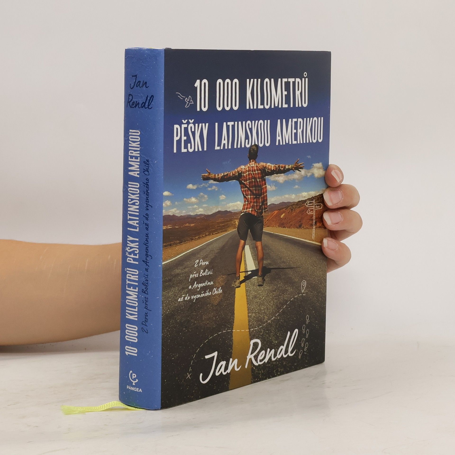 Jan Rendl 10 000 kilometrů pěšky Latinskou Amerikou : z Peru přes Bolívii a Argentinou až do vysněného Chile
