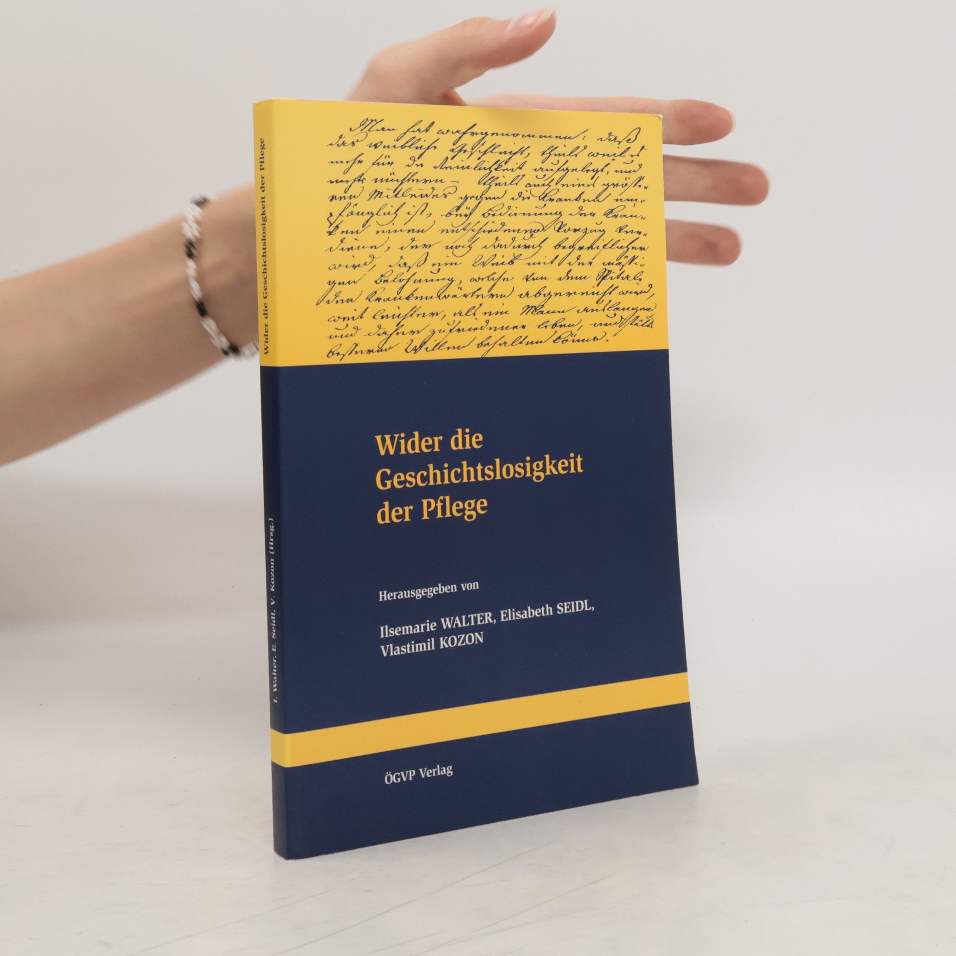 Ilsemarie Walter Wider die Geschichtslosigkeit der Pflege