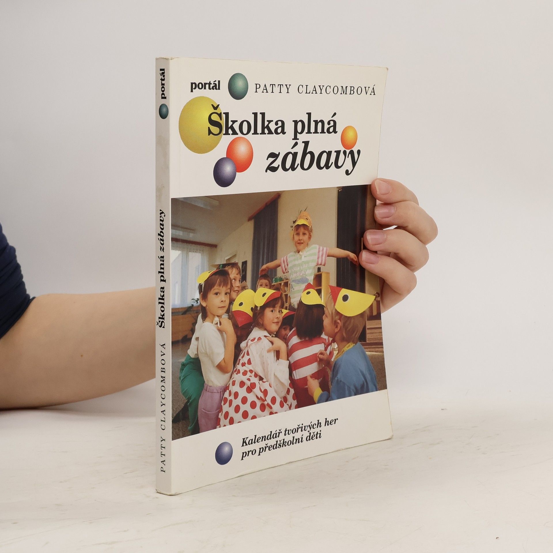 Patty Claycomb Školka plná zábavy : kalendář tvořivých her pro předškolní děti