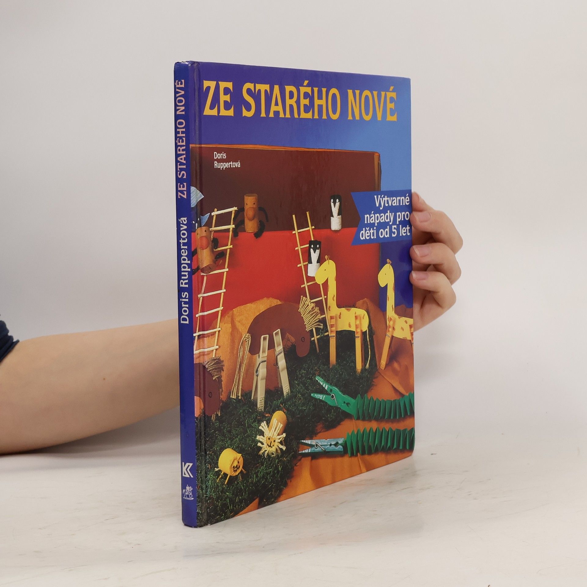 Doris Ruppert Ze starého nové. Výtvarné nápady pro děti od 5 let