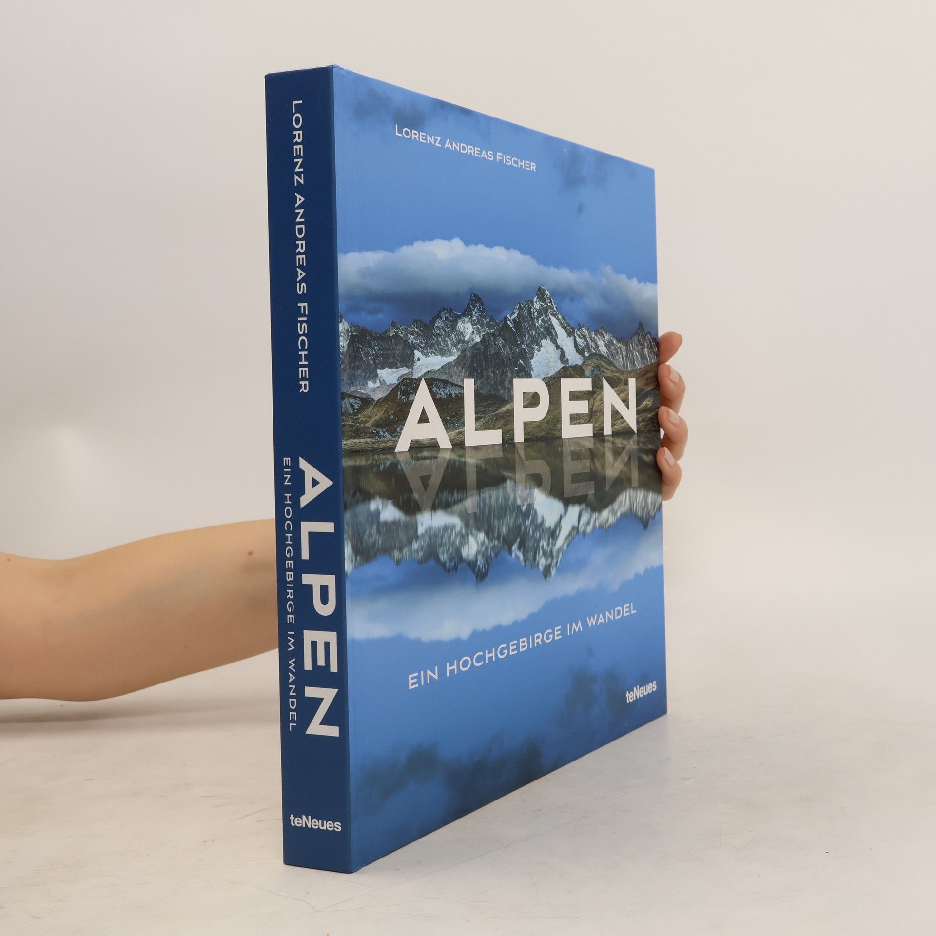 Lorenz Andreas Fischer Alpen. Ein Hochgebirge im Wandel