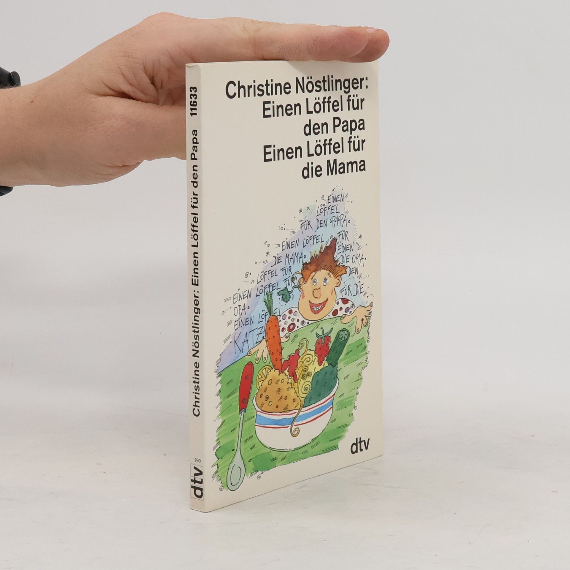 Christine Nöstlinger Einen Löffel für den Papa einen Löffel für die Mama, einen Löffel für die Oma, einen Löffel für den Opa, jeder Löffel für die Katz!