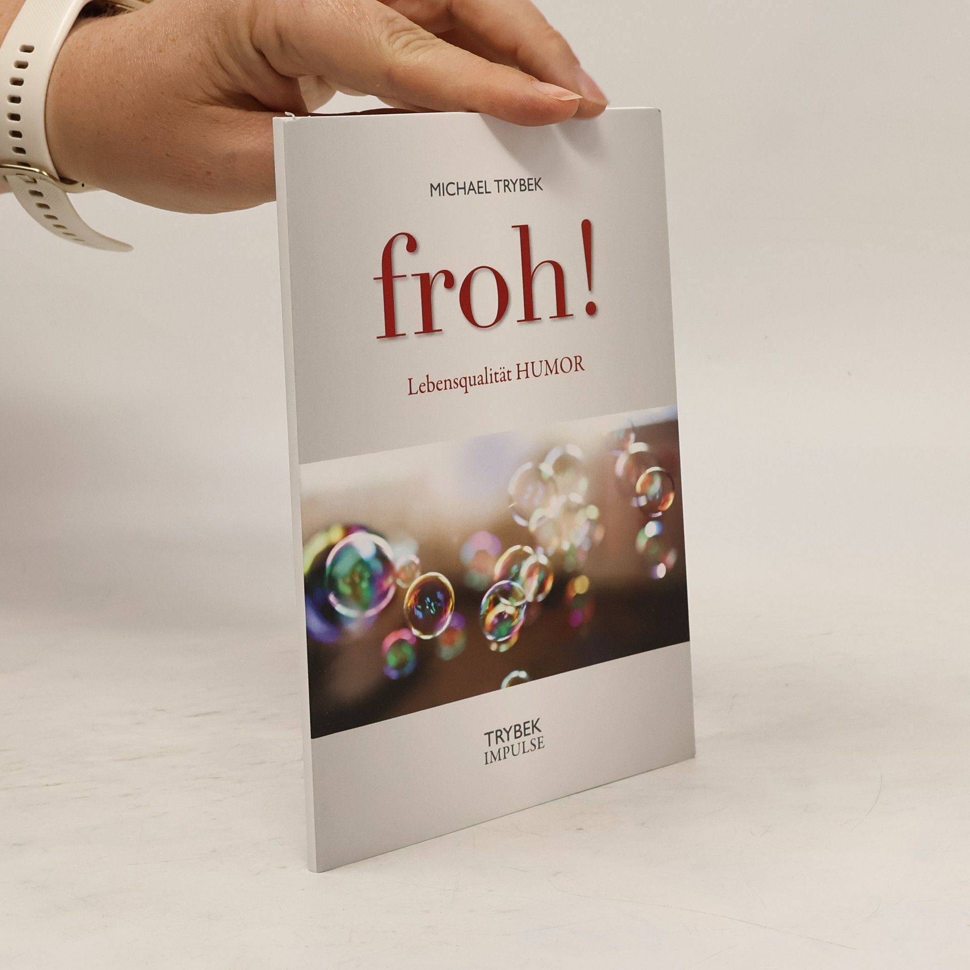 Michael Trybek Froh! Lebensqualität Humor