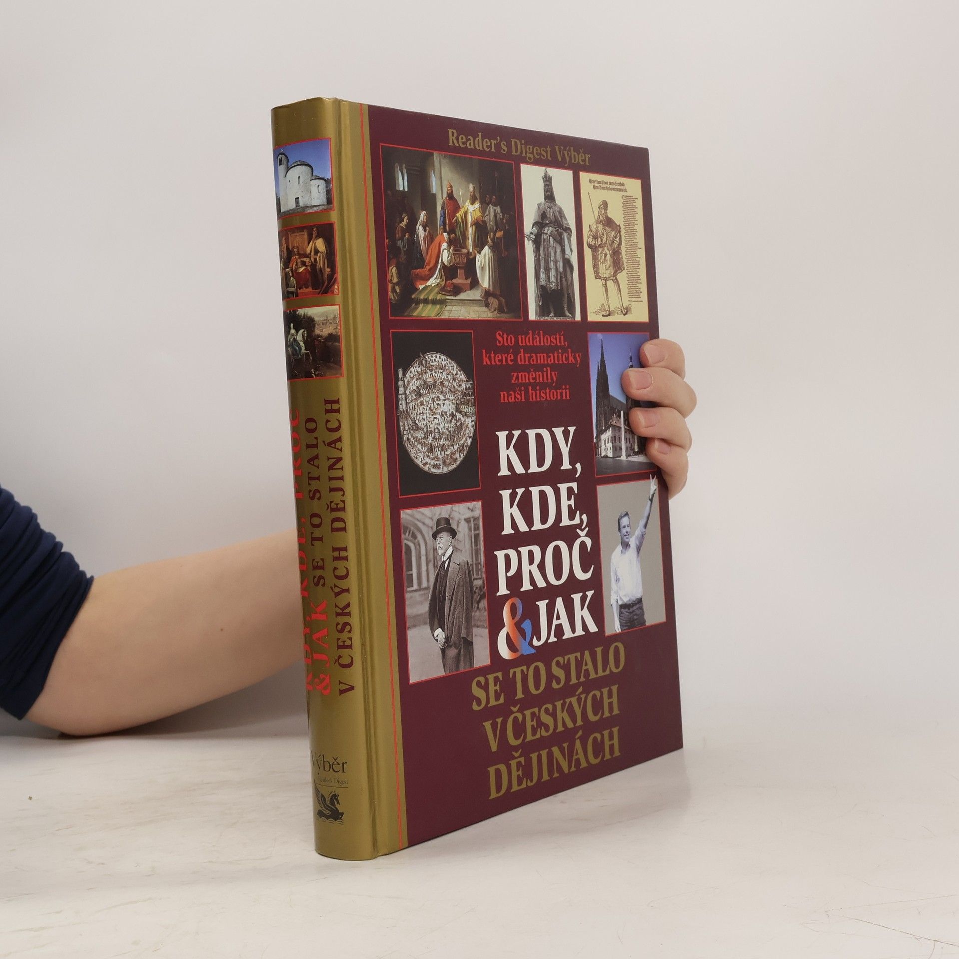 Kolektiv autorů Kdy, kde, proč & jak se to stalo v českých dějinách. Sto událostí, které dramaticky změnily naši historii