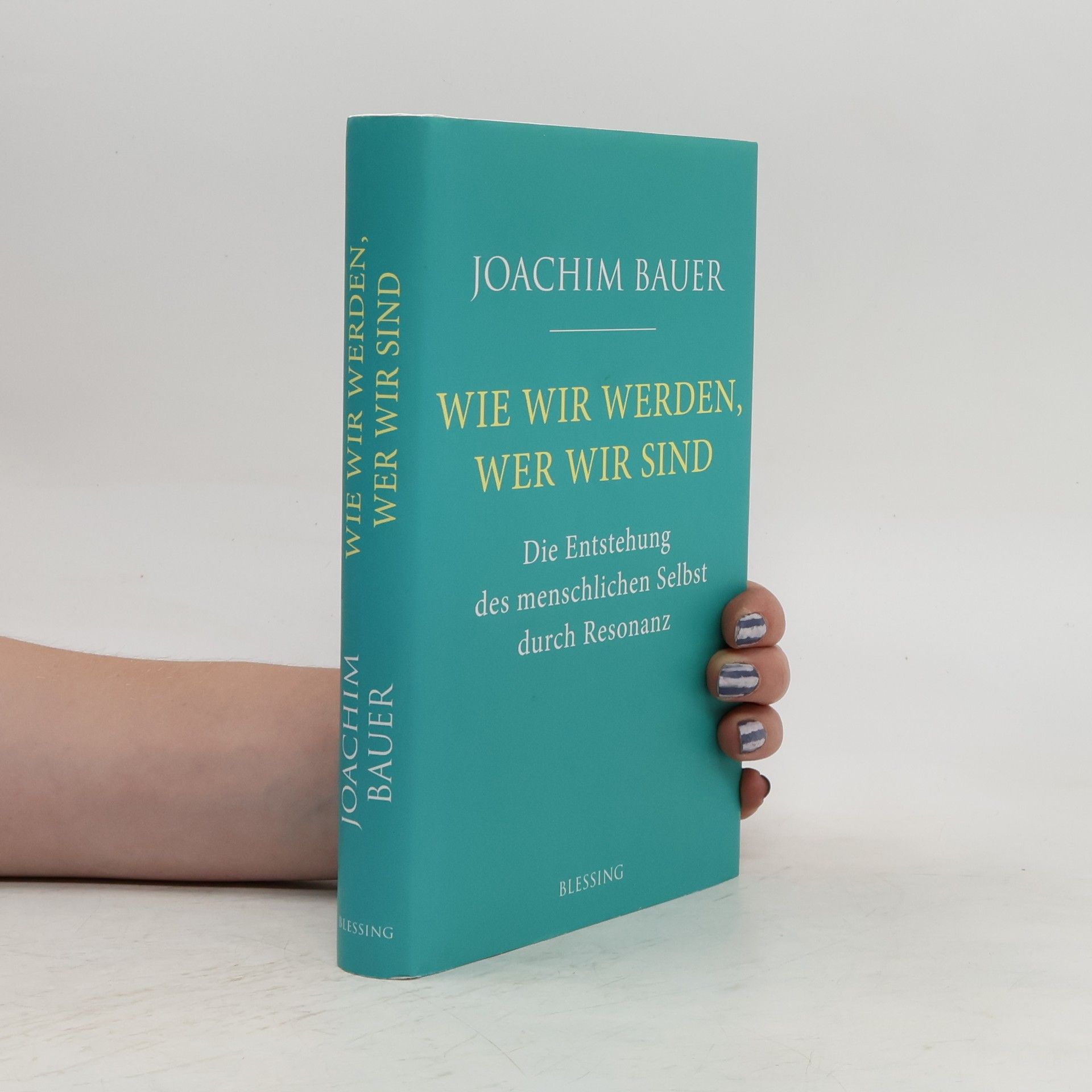 Joachim Bauer Wie wir werden, wer wir sind