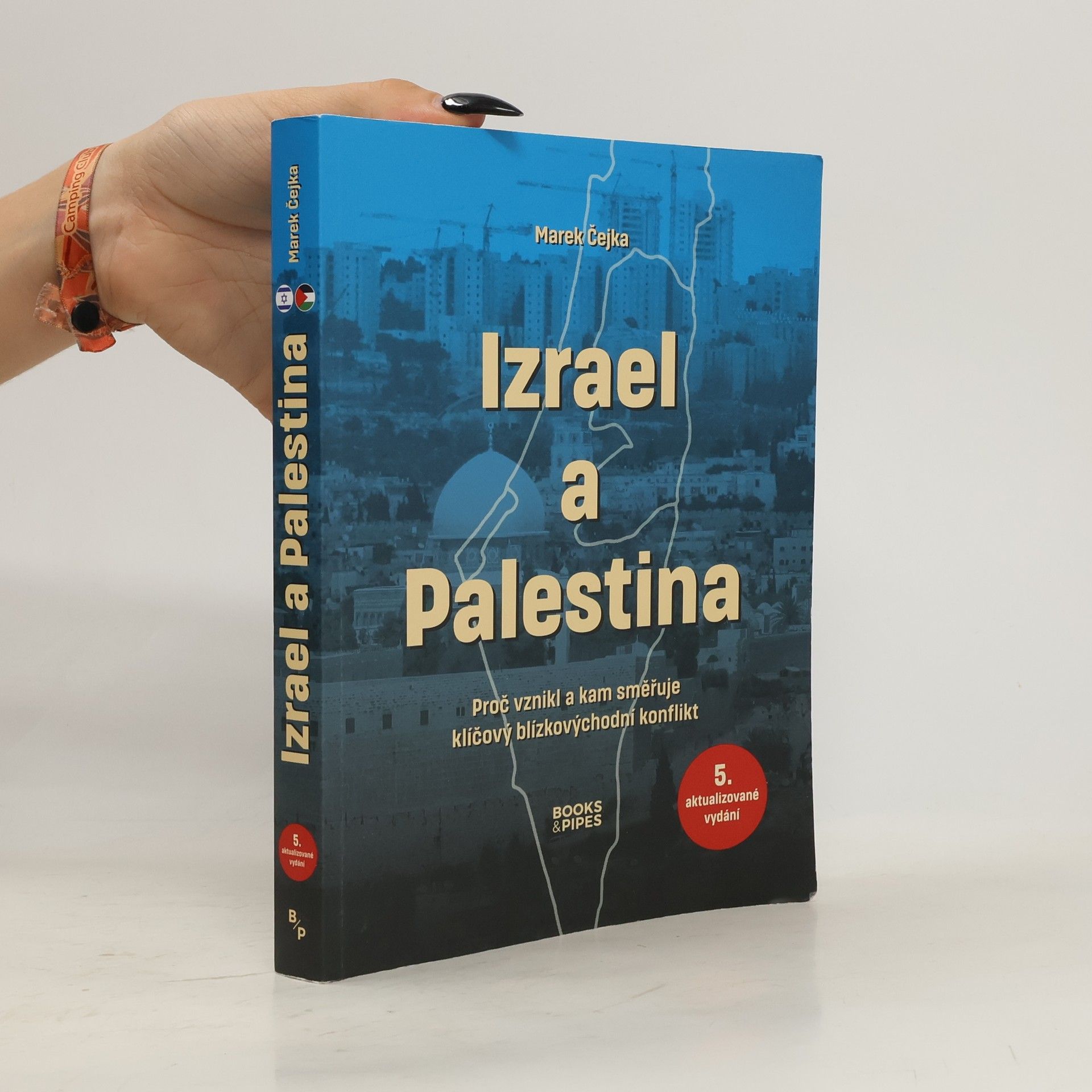 Marek Čejka Izrael a Palestina: proč vznikl a kam směřuje klíčový blízkovýchodní konflikt