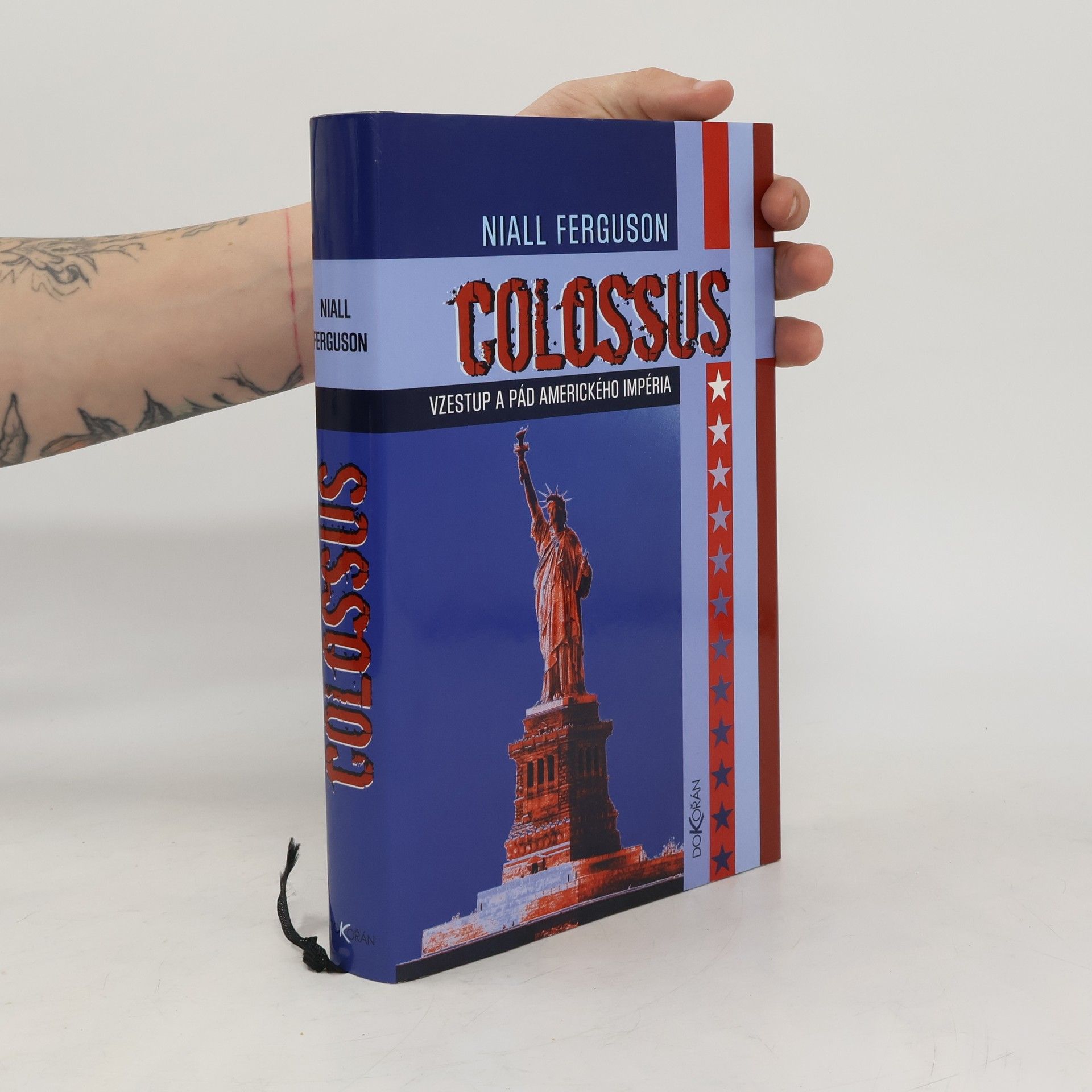 Niall Ferguson Colossus: Vzestup a pád amerického impéria