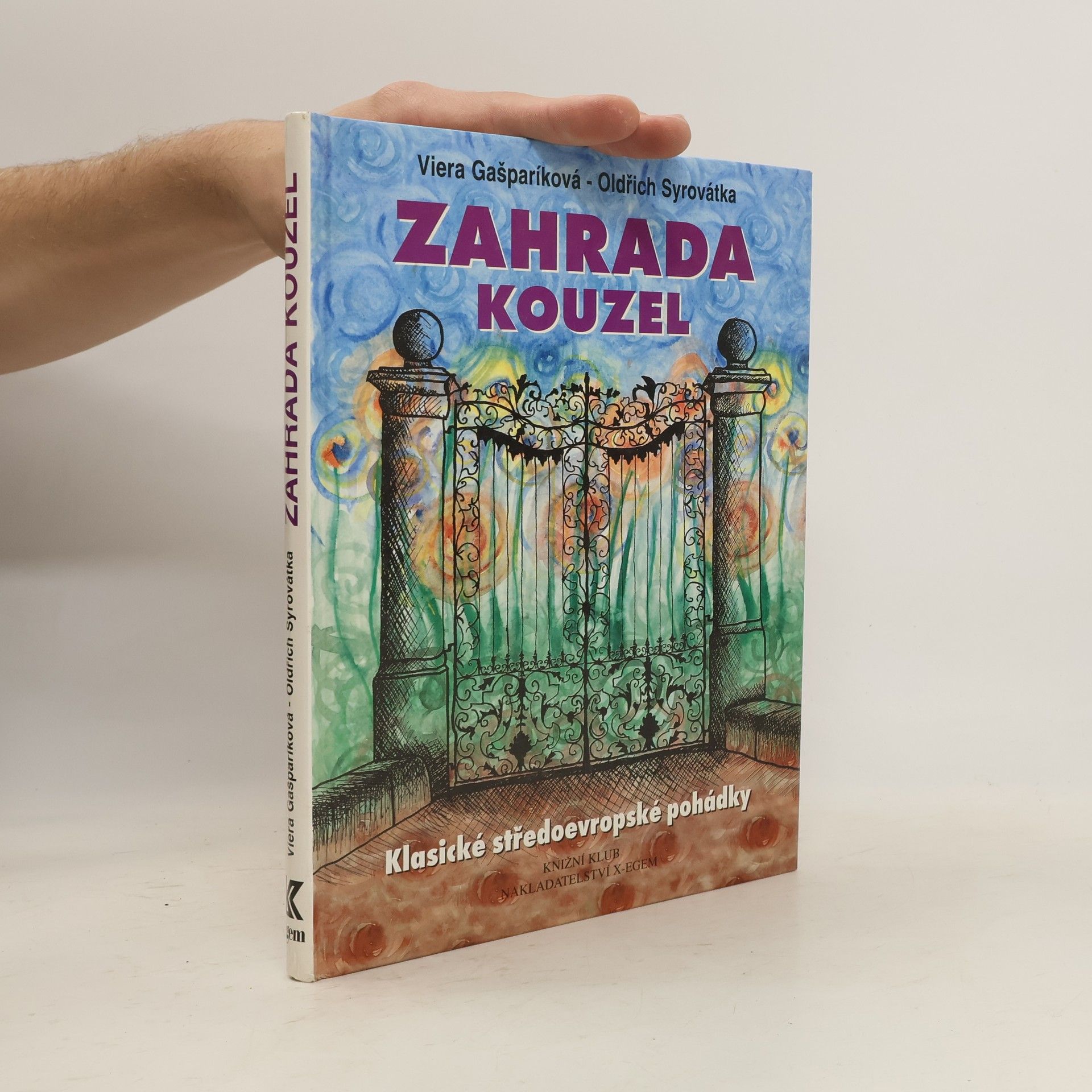 Oldřich Syrovátka Zahrada kouzel. Klasické středoevropské pohádky