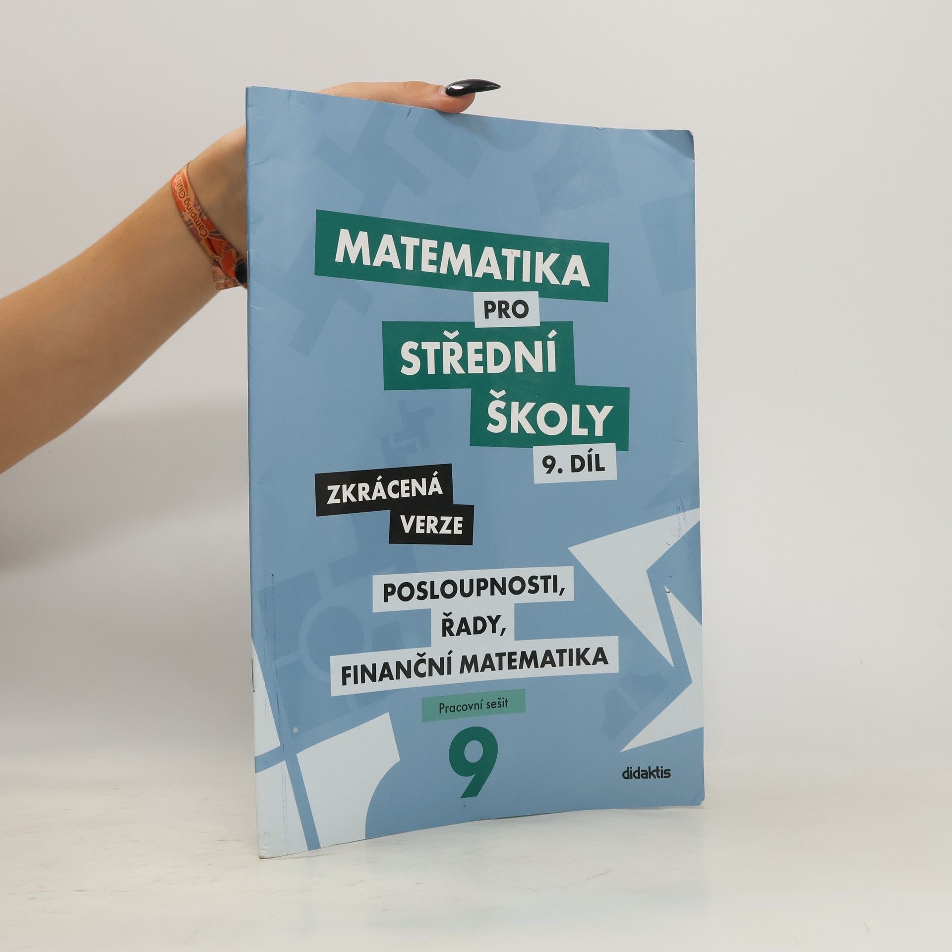 Autorenkollektiv Matematika pro střední školy 9. díl: Posloupnosti, řady, finanční matematika - zkrácená verze