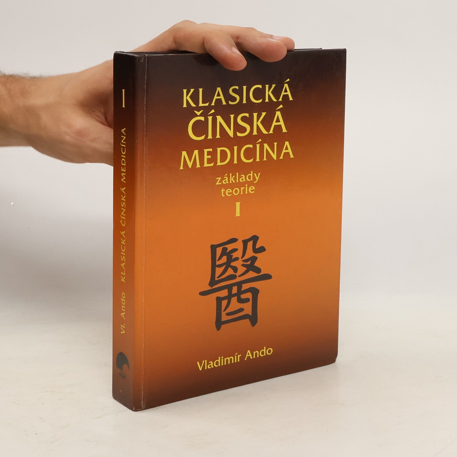 Vladimír Ando Klasická čínská medicína: Základy teorie. I