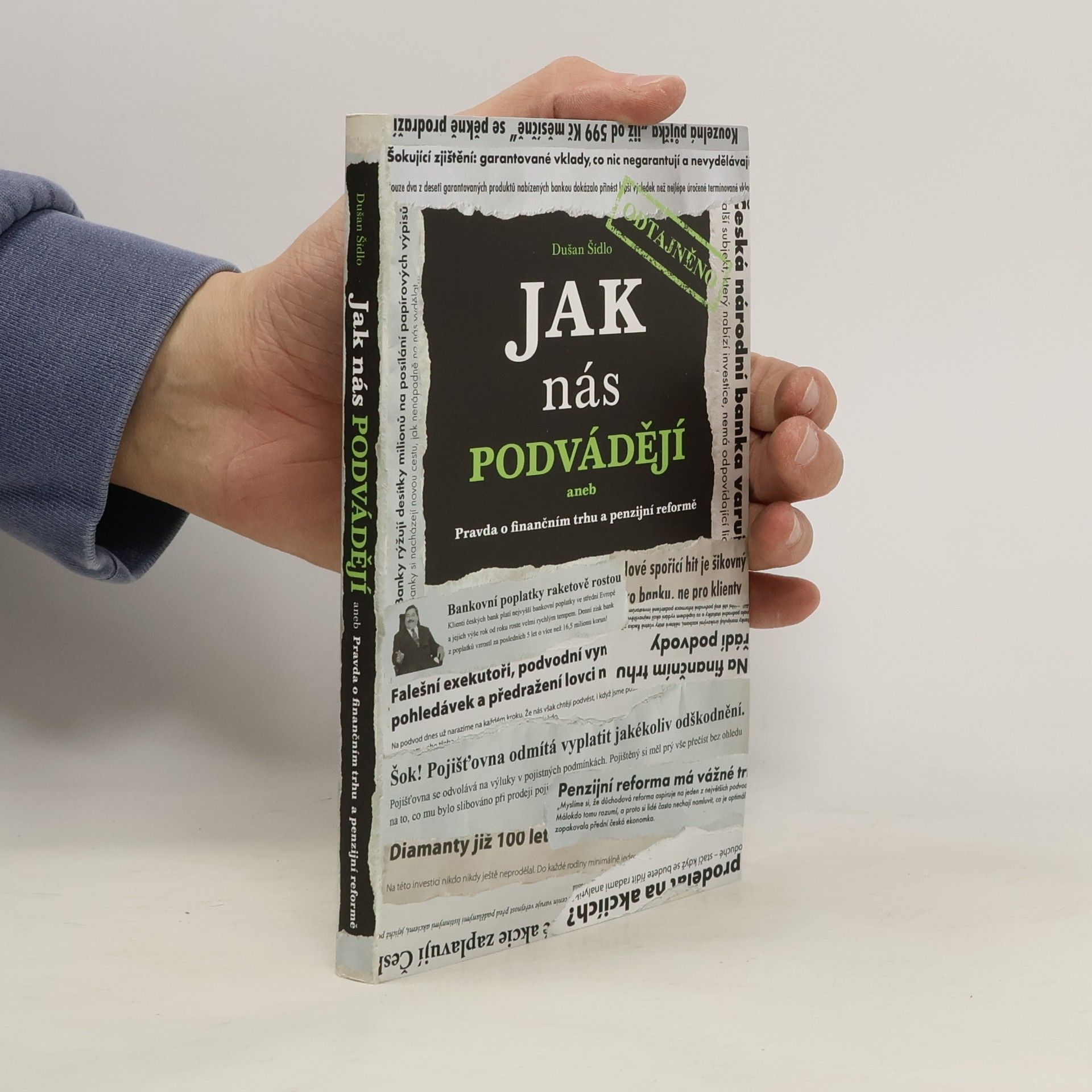 Dušan Šídlo Jak nás podvádějí : pravda o finančním trhu a penzijní reformě : odtajněno