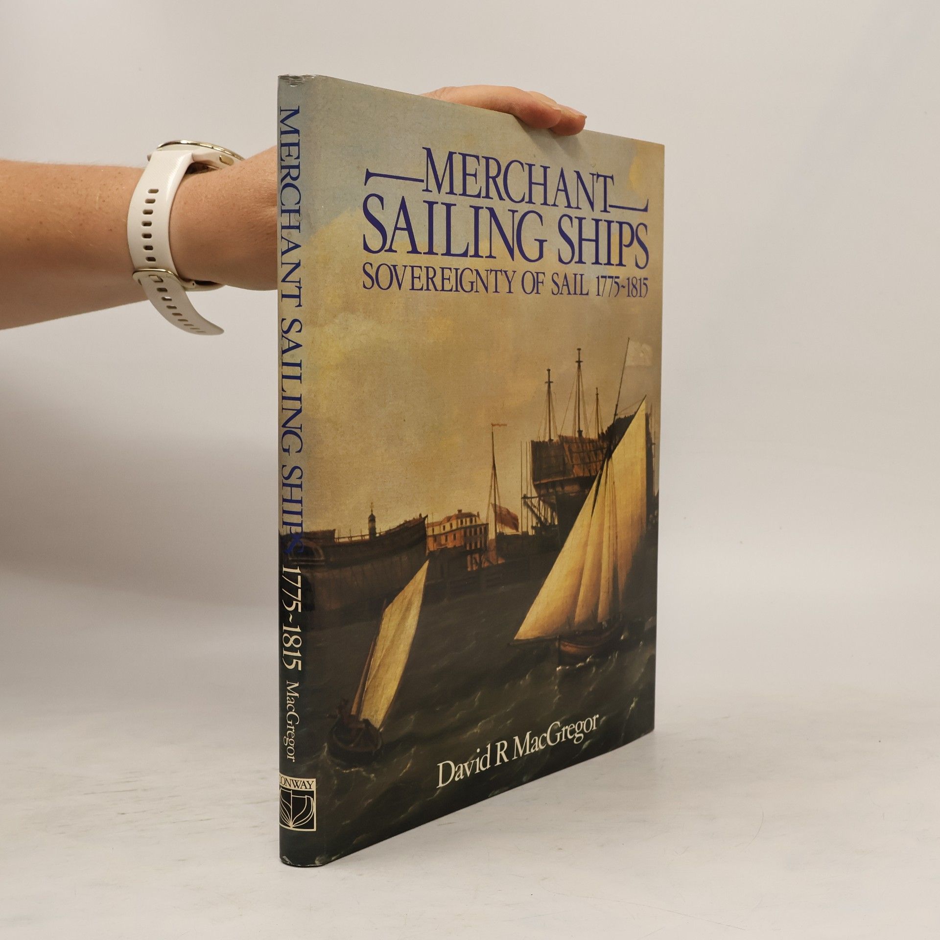David R. MacGregor Merchant Sailing Ships, 1775-1815