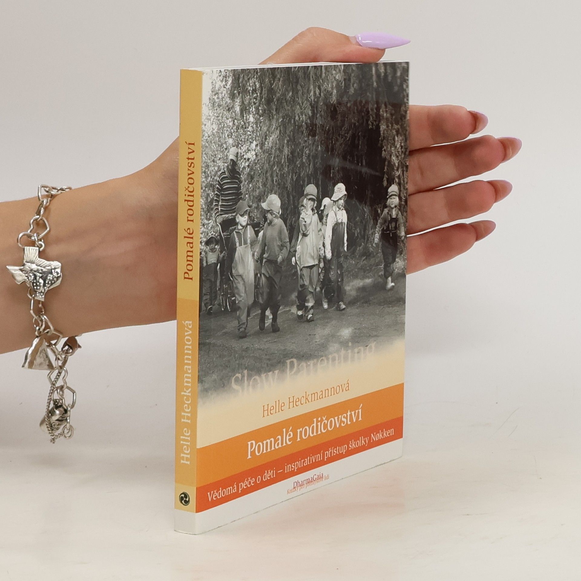 Helle Heckmann Pomalé rodičovství. Vědomá péče o děti - inspirativní přístup školky Nøkken
