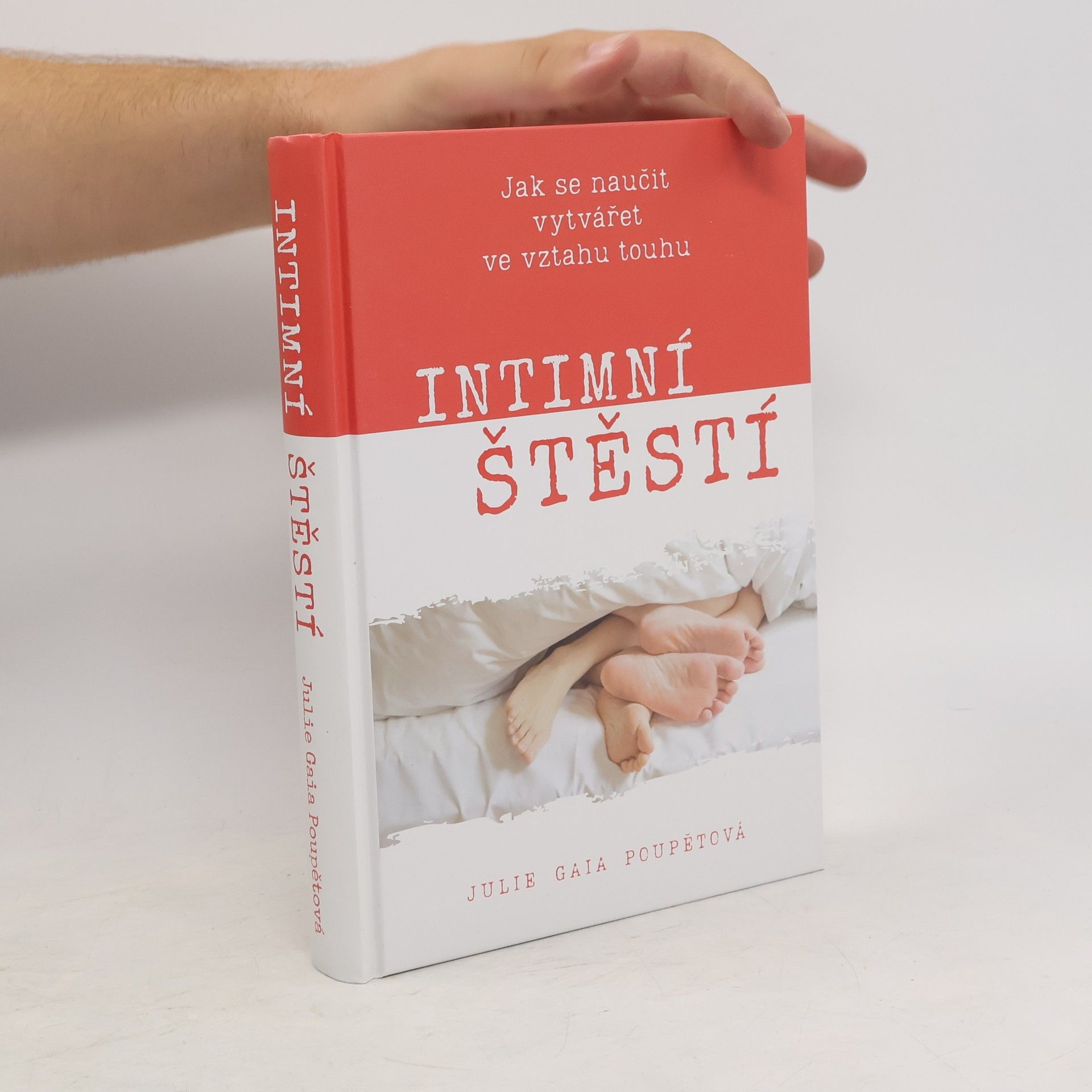 Julie Gaia Poupětová Intimní štěstí : Jak se naučit vytvářet ve vztahu touhu