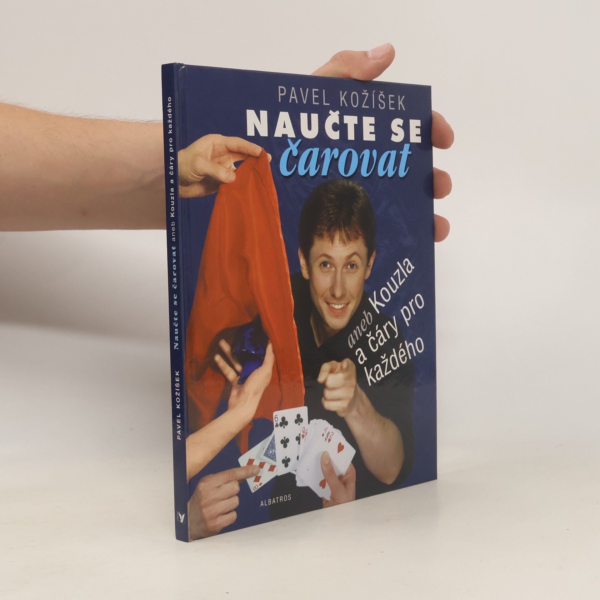 Pavel Kožíšek Naučte se čarovat, aneb, Kouzla a čáry pro každého