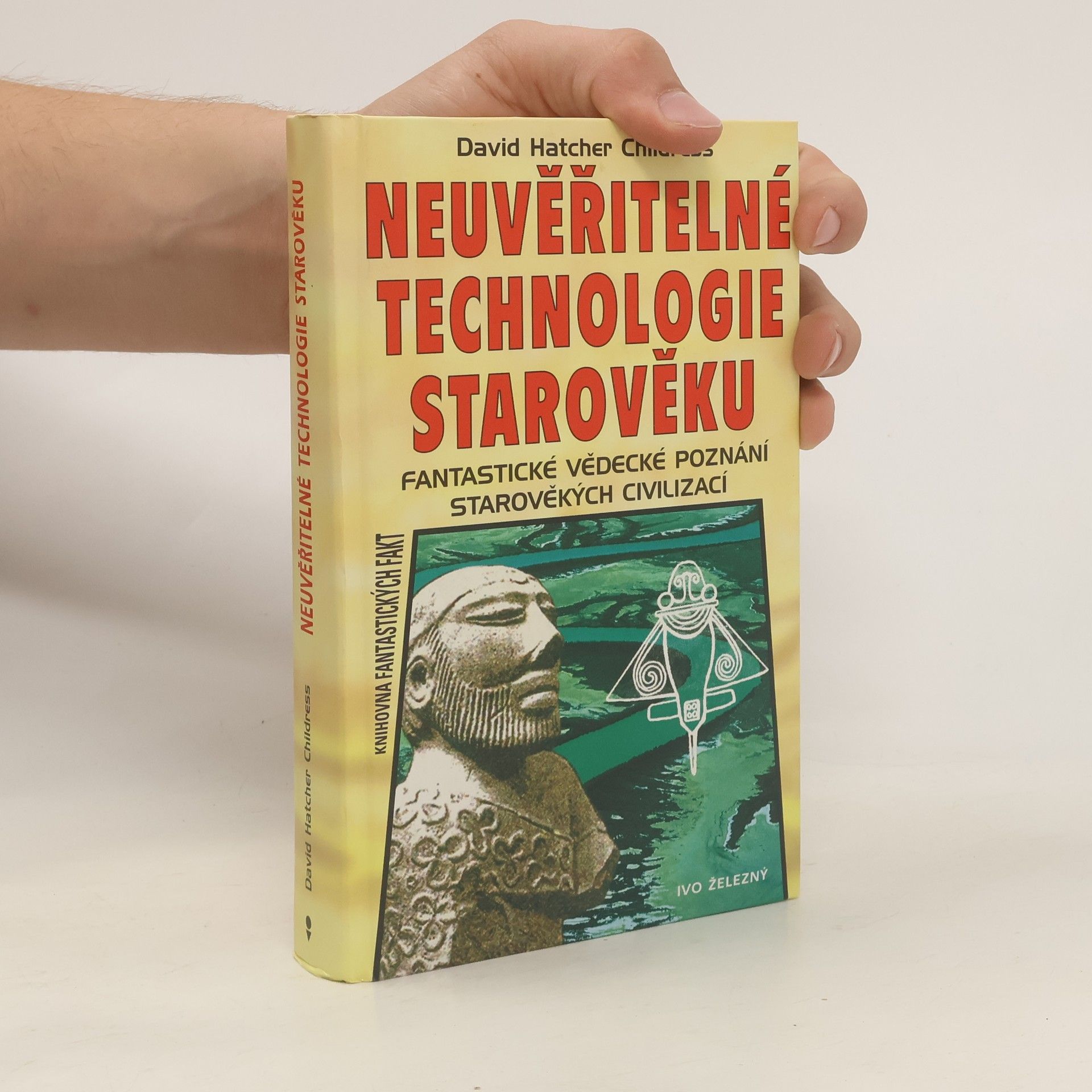 David Hatcher Childress Neuvěřitelné technologie starověku