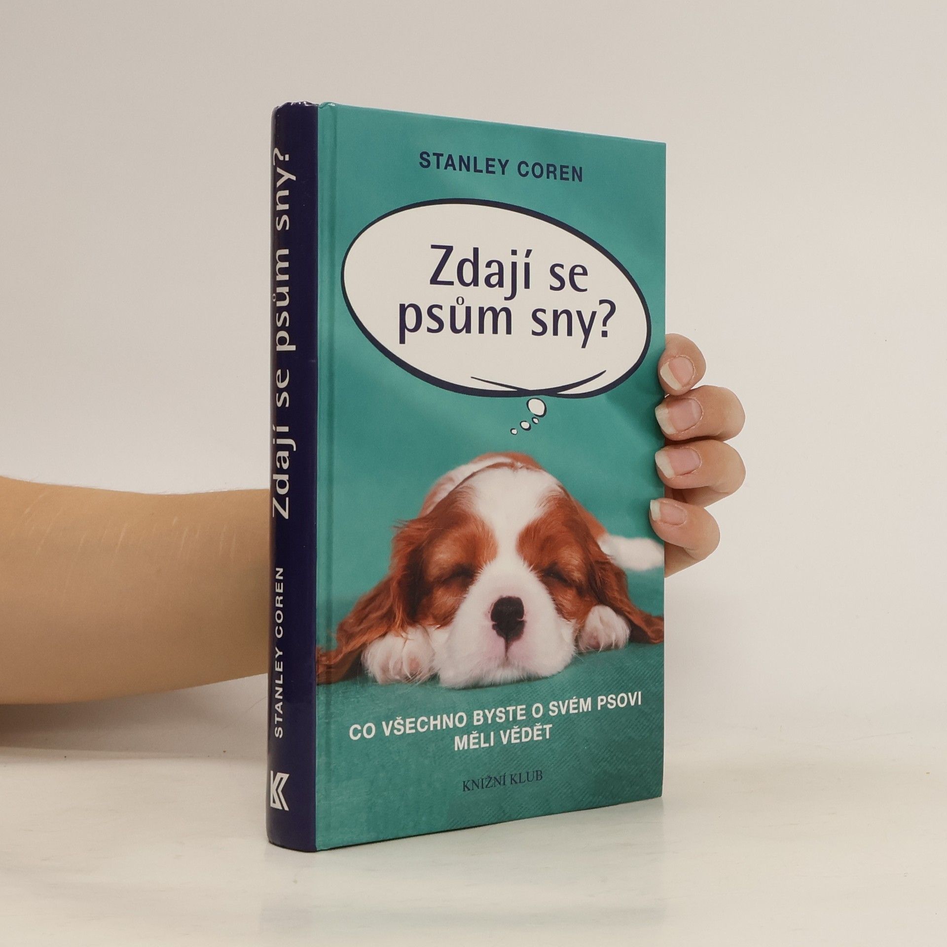 Stanley Coren Zdají se psům sny?: co všechno byste o svém psovi měli vědět