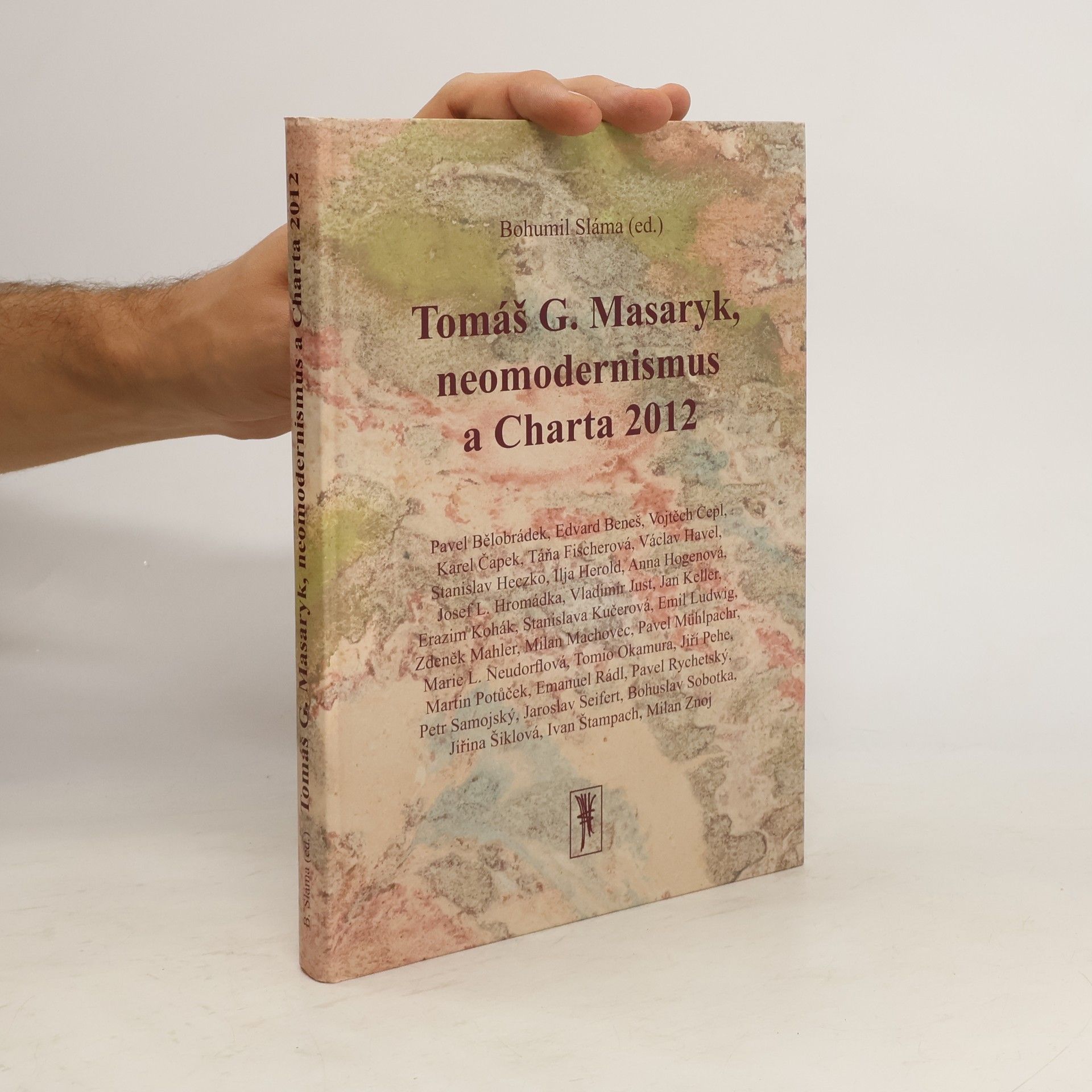 Bohumil Sláma Tomáš G. Masaryk, neomodernismus a Charta 2012