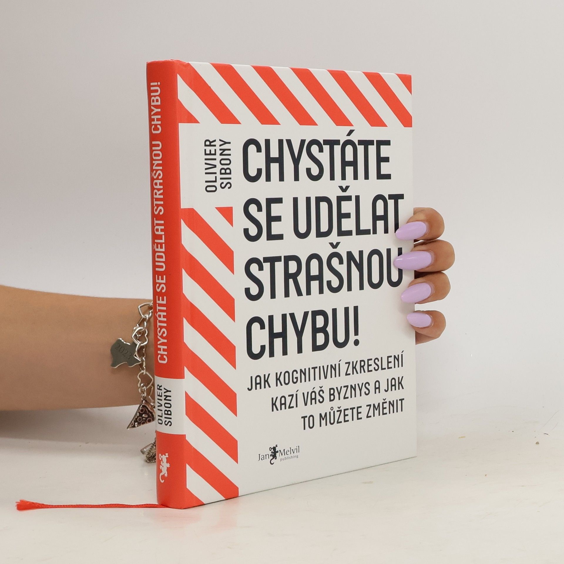Olivier Sibony Chystáte se udělat strašnou chybu! : jak kognitivní zkreslení kazí váš byznys a jak to můžete změnit