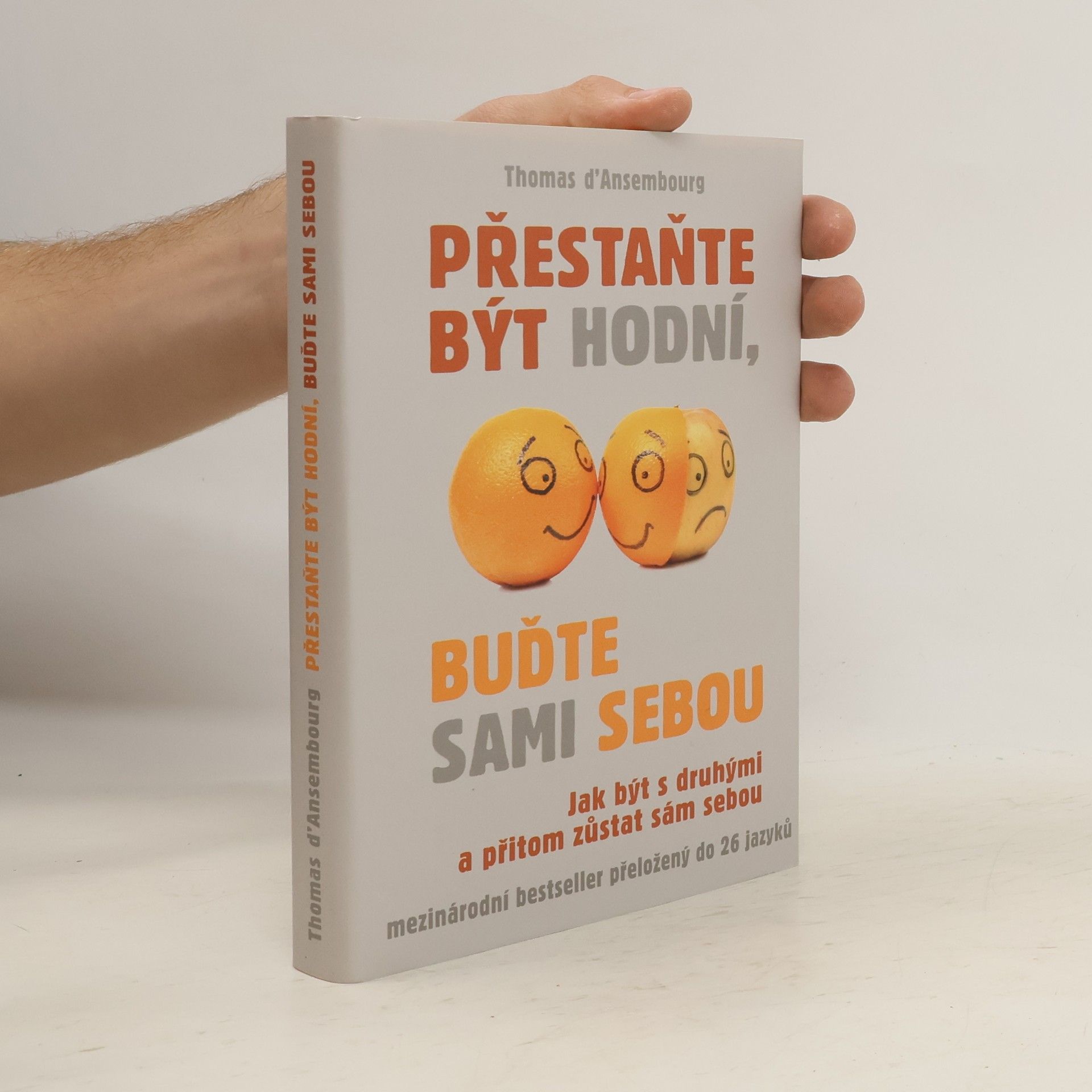 Thomas d. Ansembourg Přestaňte být hodní, buďte sami sebou: Jak být s druhými a přitom zůstat sám sebou